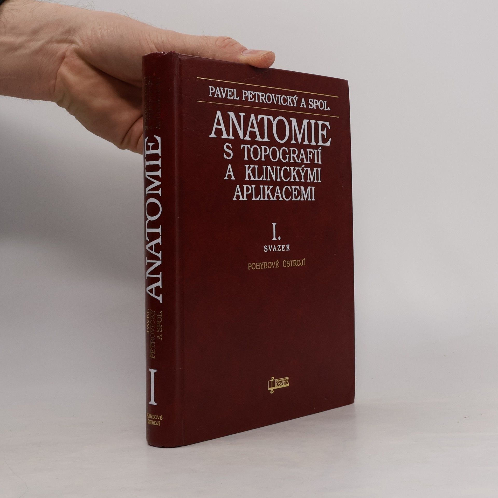 Pavel Petrovický Anatomie s topografií a klinickými aplikacemi I. Pohybové ústrojí
