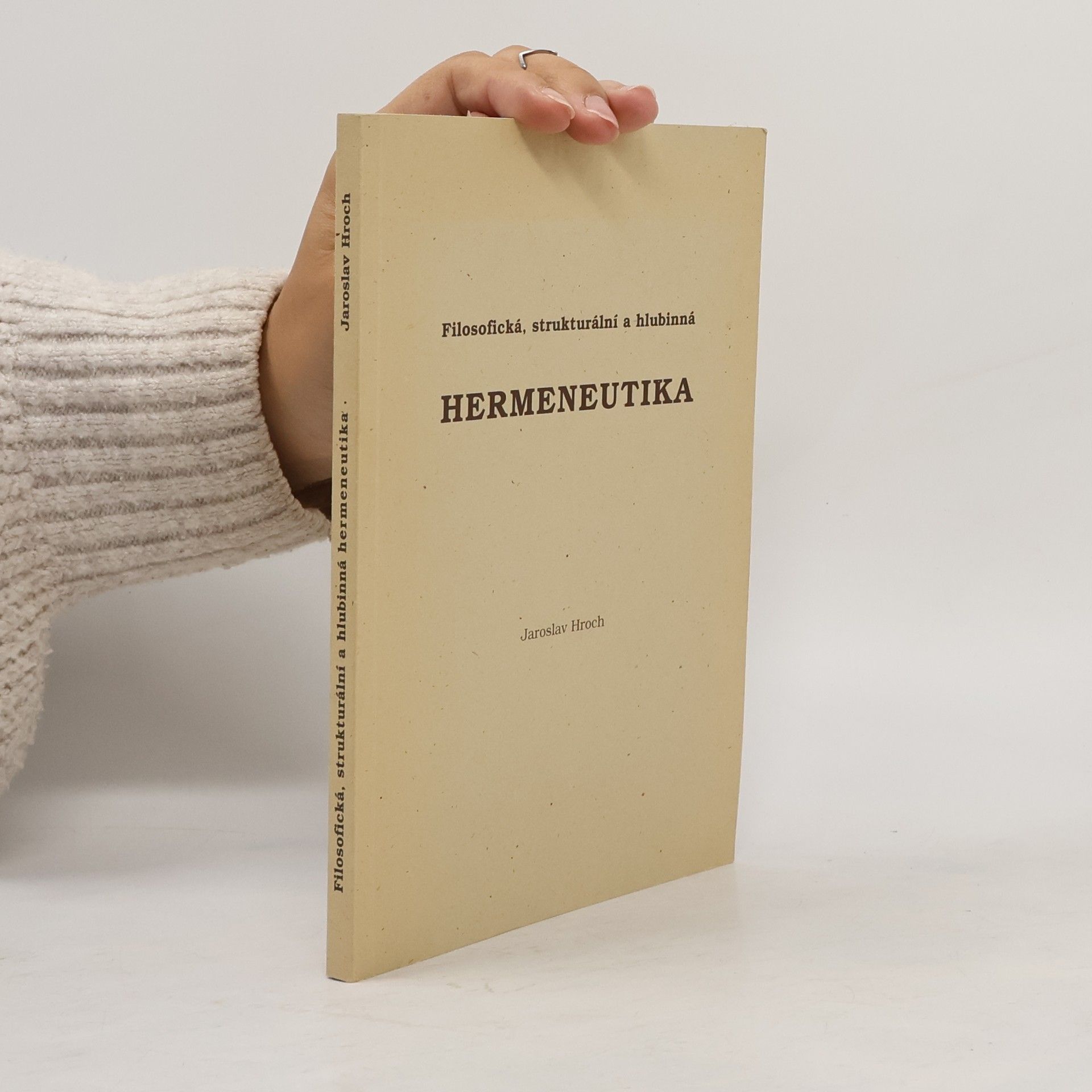 Jaroslav Hroch Filosofická, strukturální a hlubinná hermeneutika