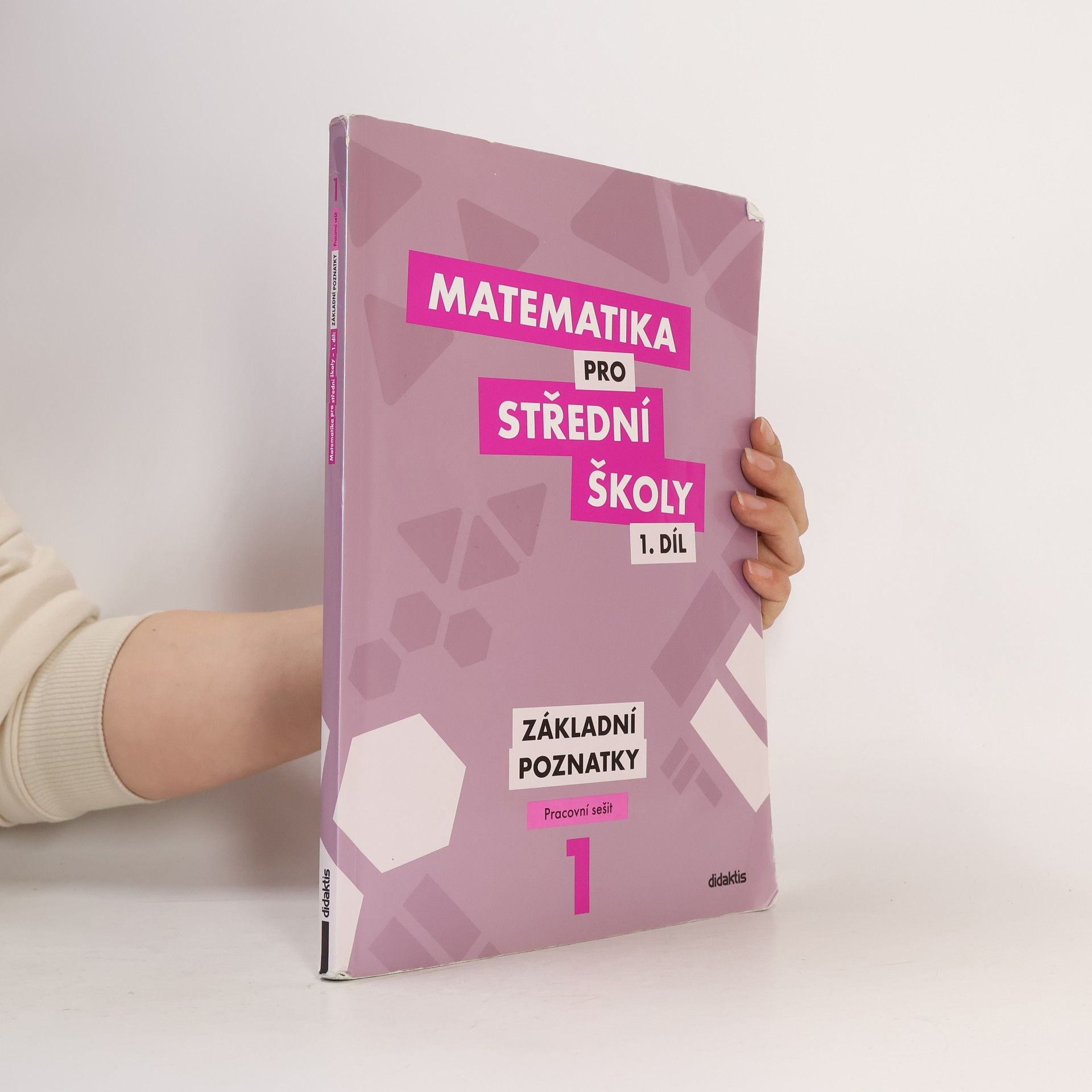 Matematika pro střední školy 1. díl. Základní poznatky.