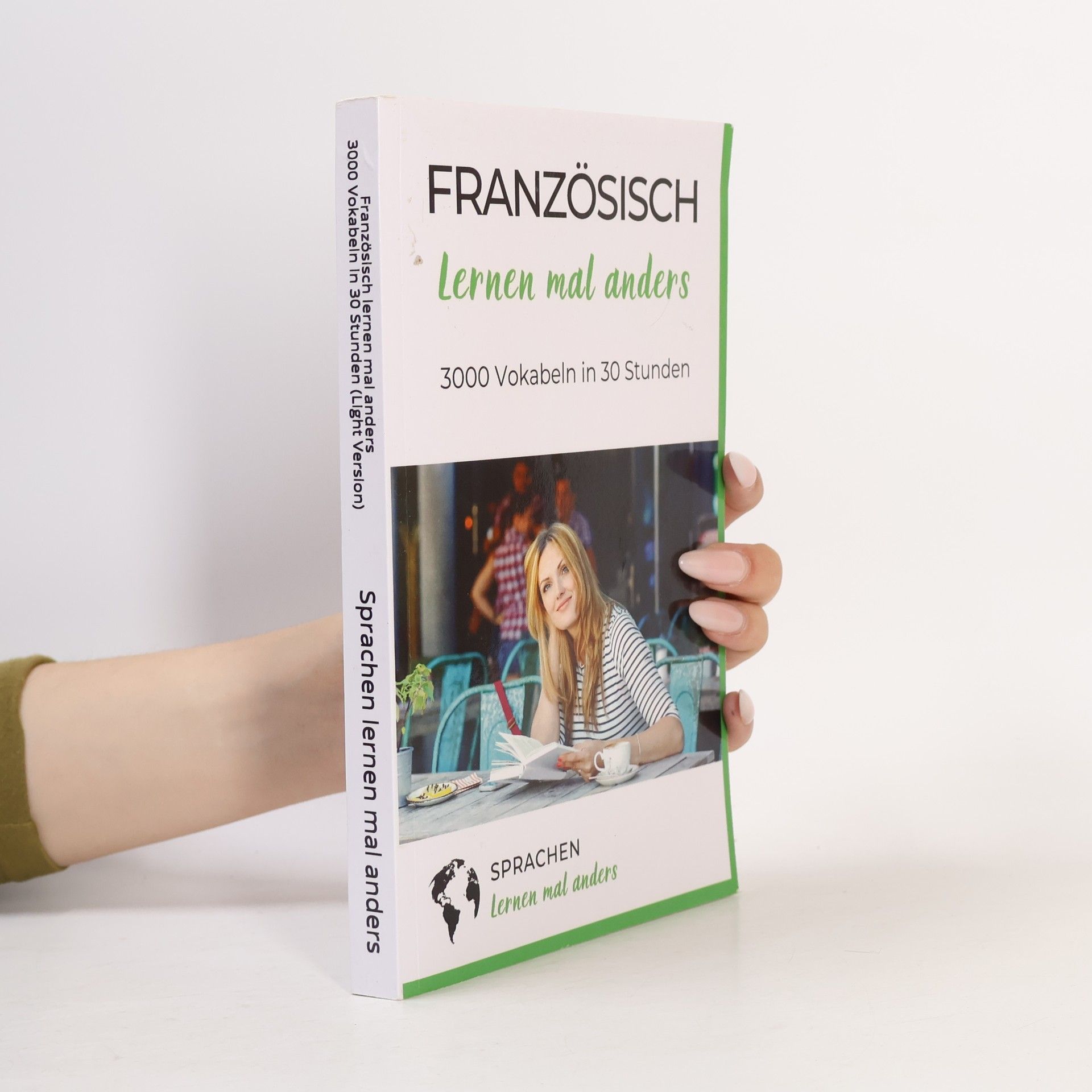Sonja Seppeur Sprachen lernen mal anders: Französisch lernen mal anders - 3000 Vokabeln in 30 Stunden (Light Version)