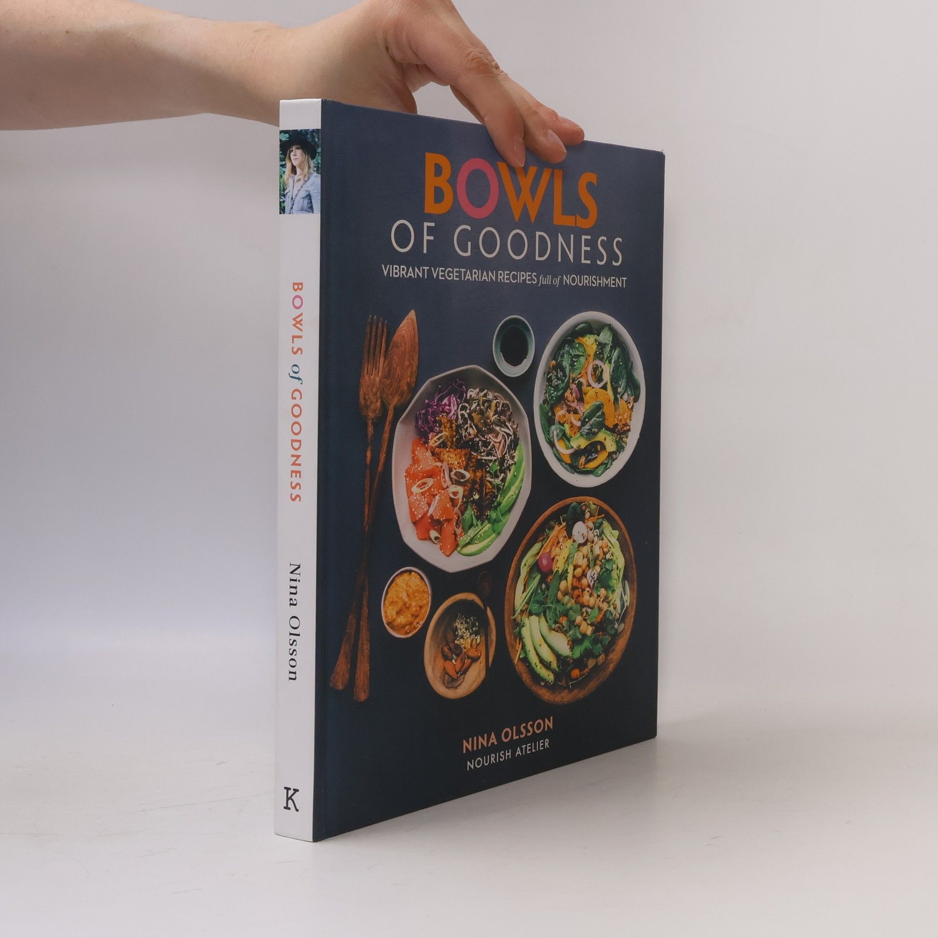 Nina Olsson Bowls of Goodness: Vibrant Vegetarian Recipes Full of Nourishment