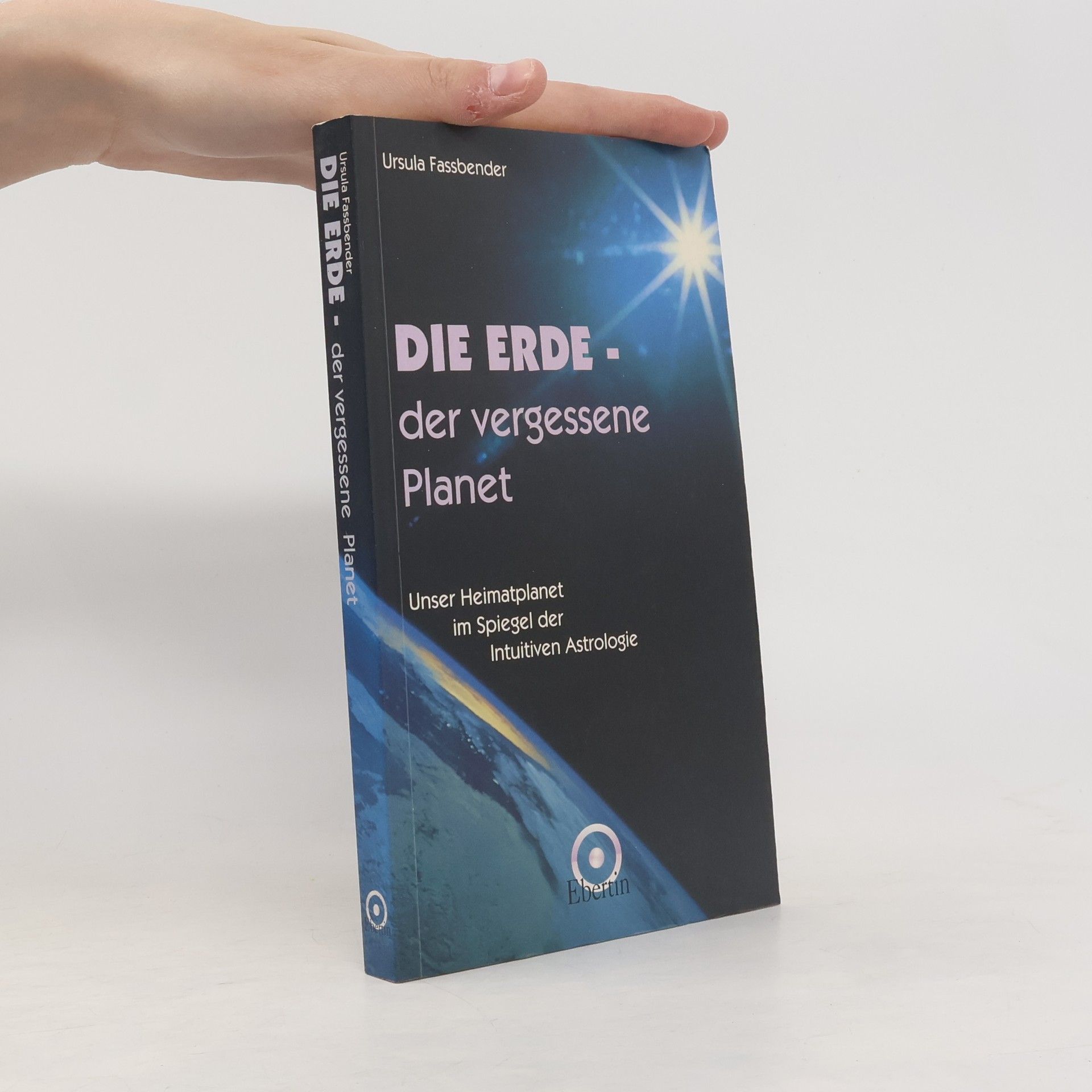 Ursula Fassbender Die Erde - der vergessene Planet