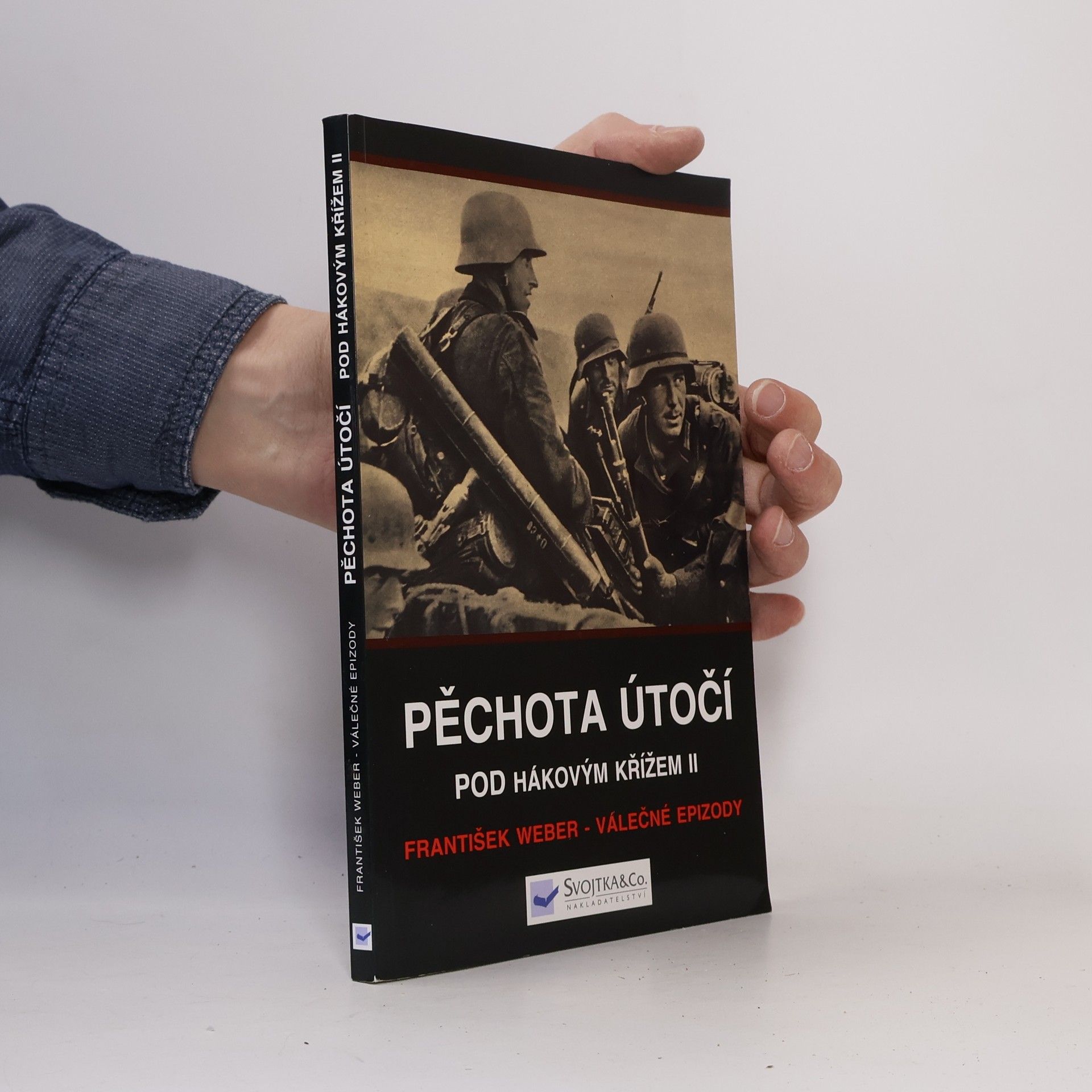 František Weber Pěchota útočí. Pod hákovým křížem II.