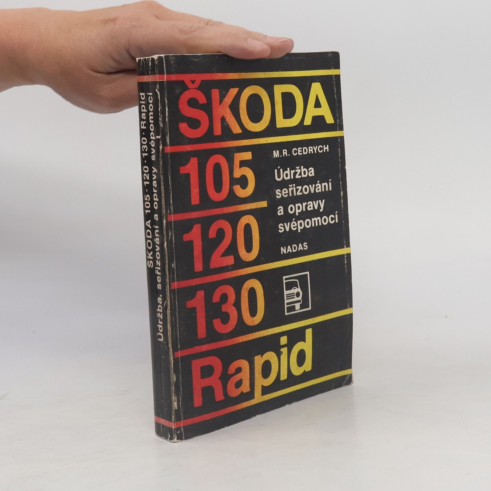 Mario René Cedrych Škoda 105, 120, 130, Rapid : údržba, seřizování a opravy svépomocí