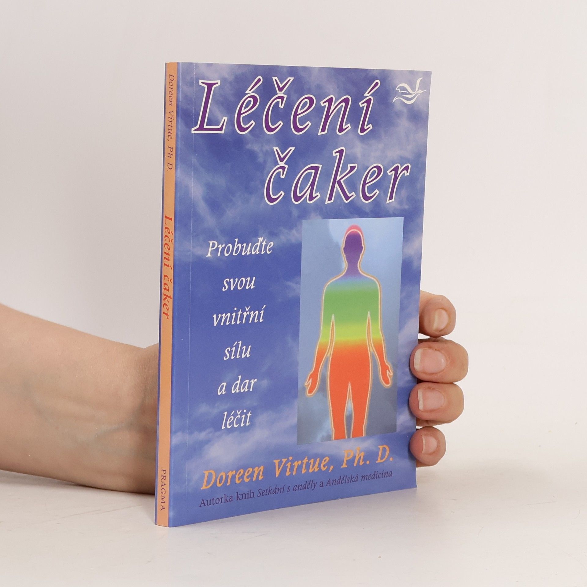 Doreen Virtue Léčení čaker : probuďte svou vnitřní sílu a dar léčit