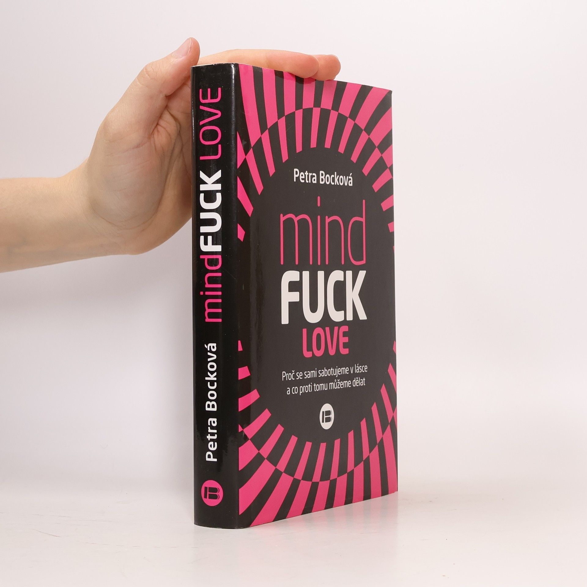 Petra Bock Mindfuck love : proč se sami sabotujeme v lásce a co proti tomu můžeme dělat