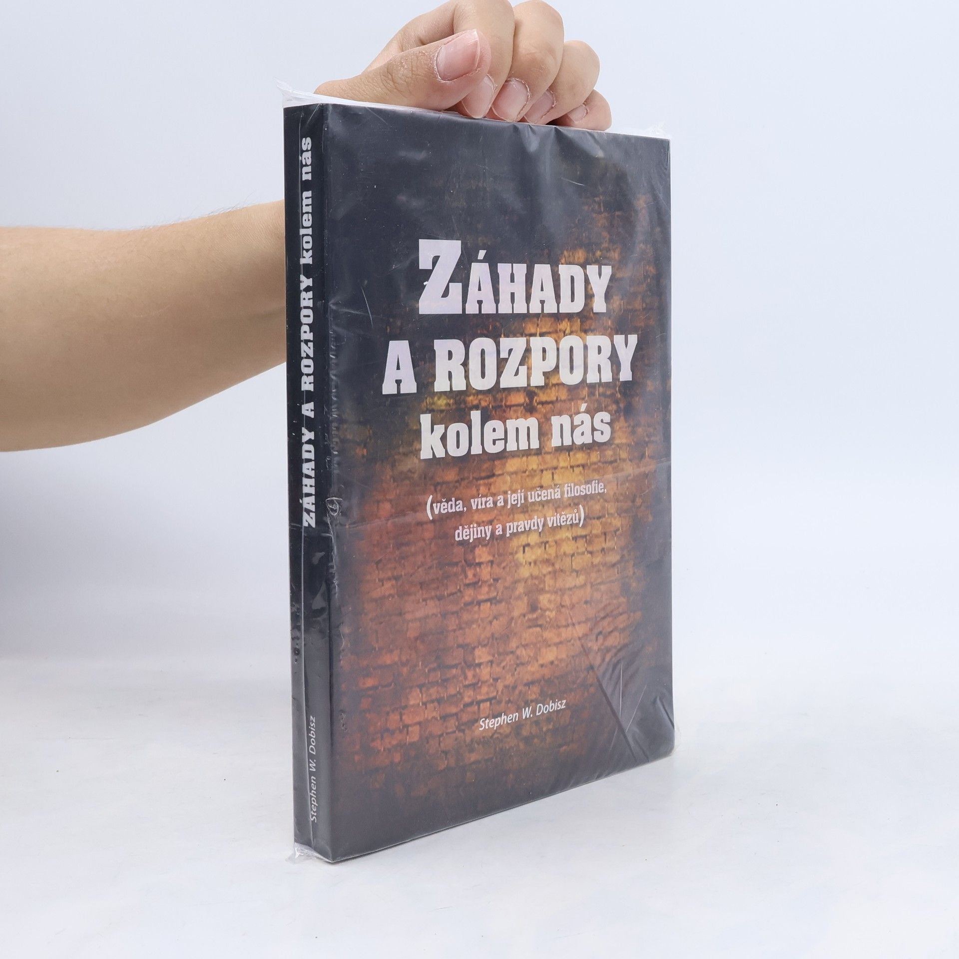 Stephen W. Dobisz Záhady a rozpory kolem nás