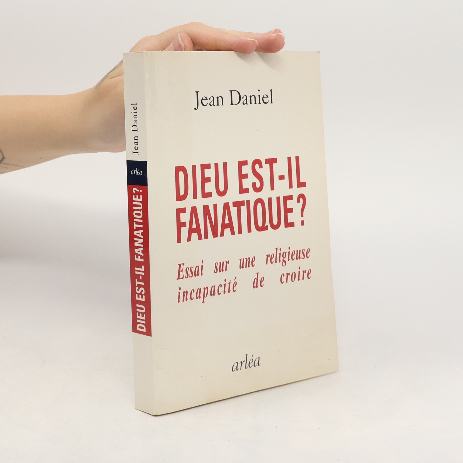Jean-Daniel Zucker Dieu est-il fanatique? Essai sur une religieuse incapacité de croire