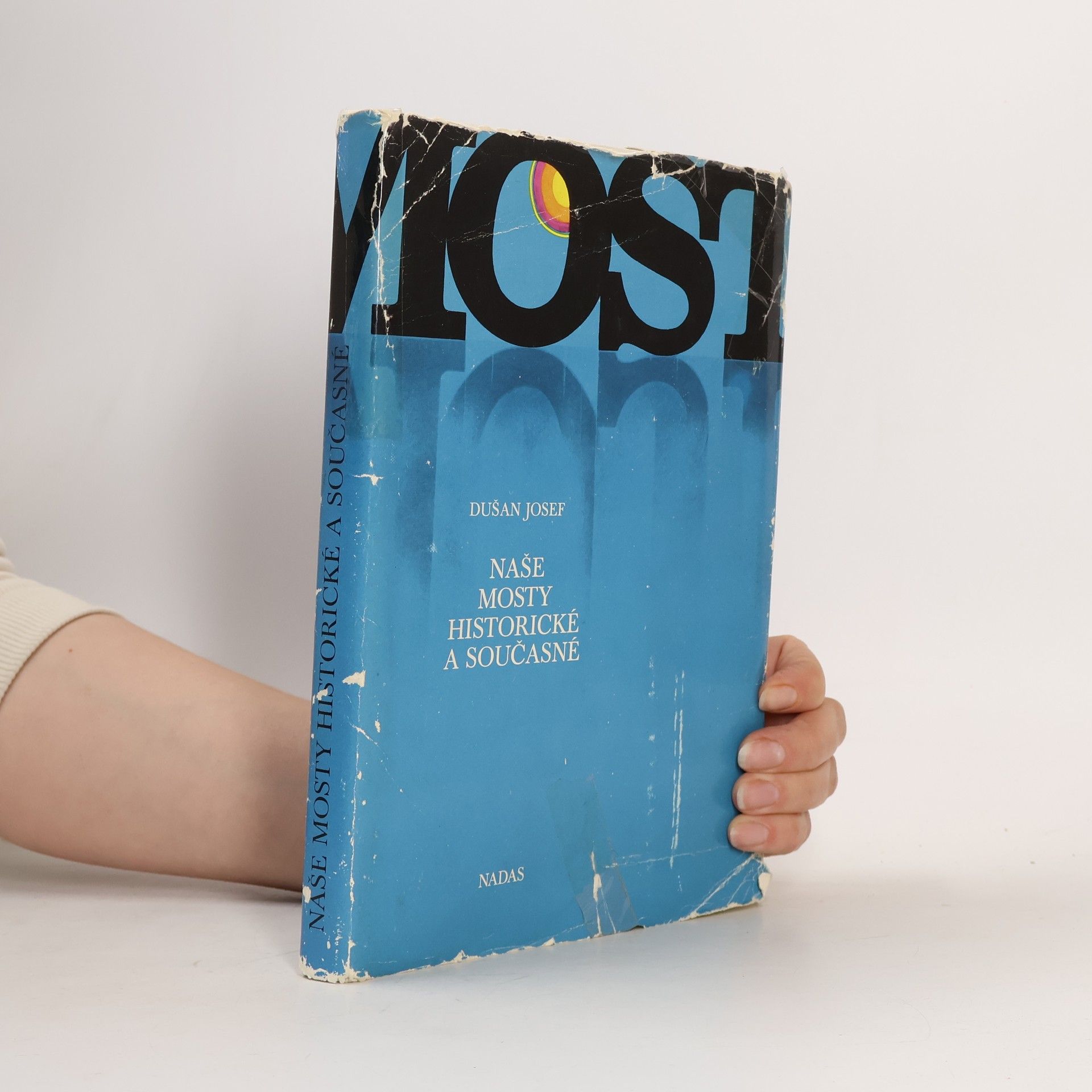 Dušan Josef Mosty. Naše mosty historické a současné