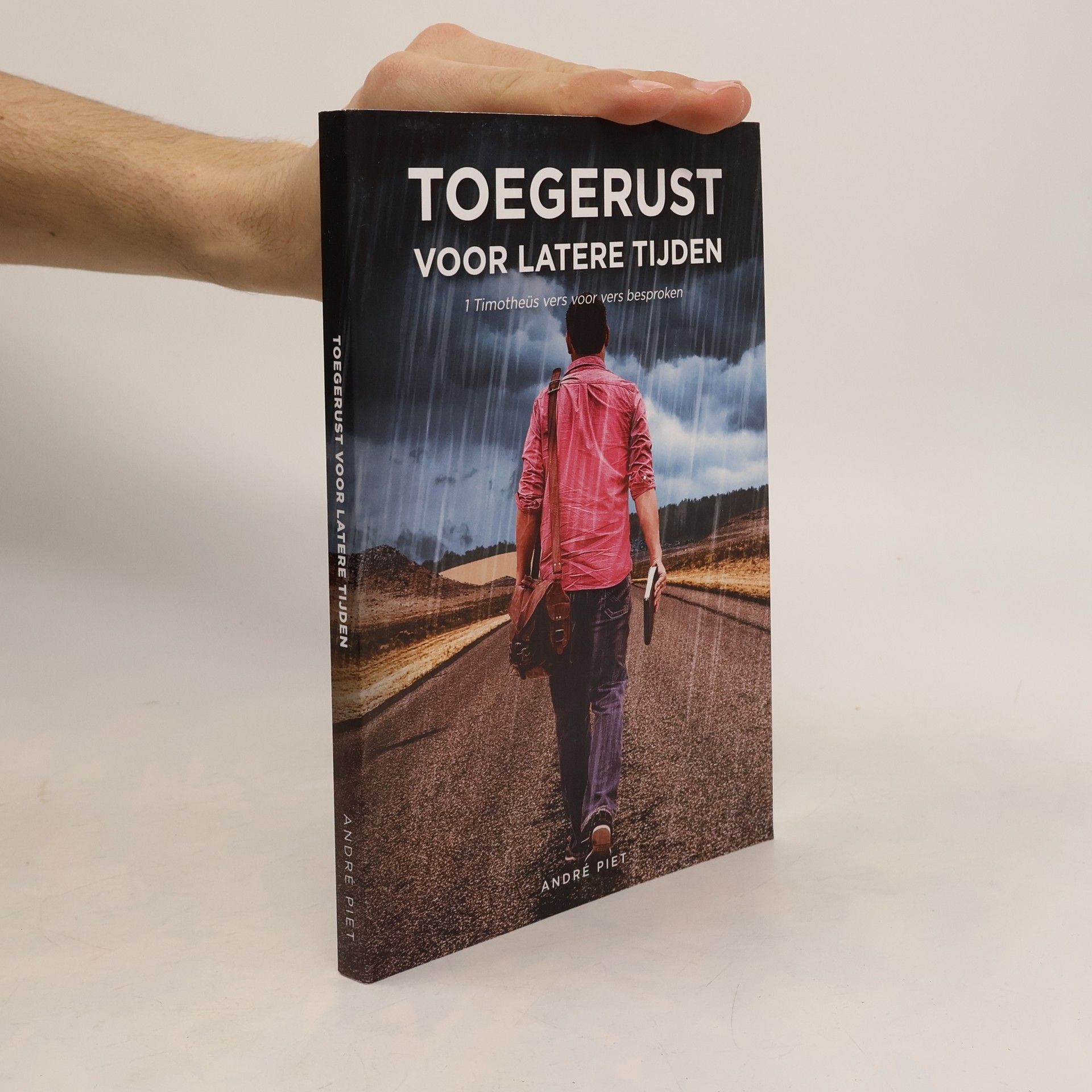 André Piet Toegerust voor latere tijden: 1 Timotheüs vers voor vers besproken