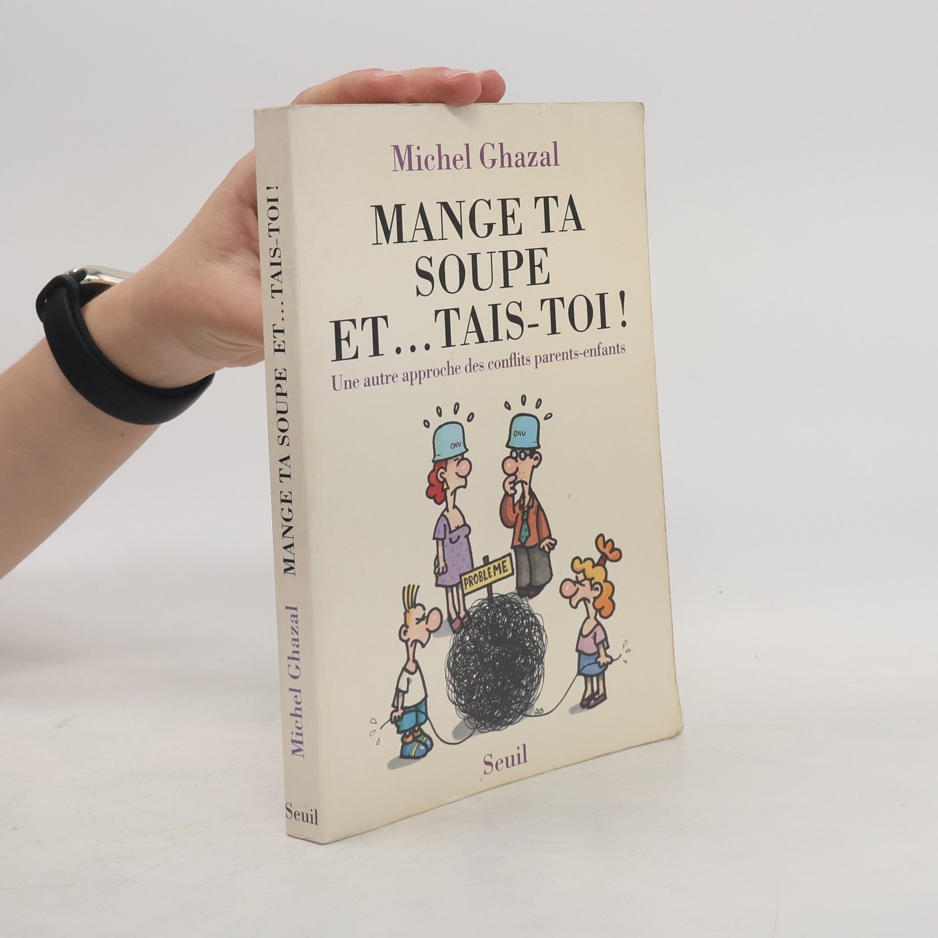 Michel Ghazal Mange ta soupe et... tais-toi ! Une autre approche des conflits parents-enfants