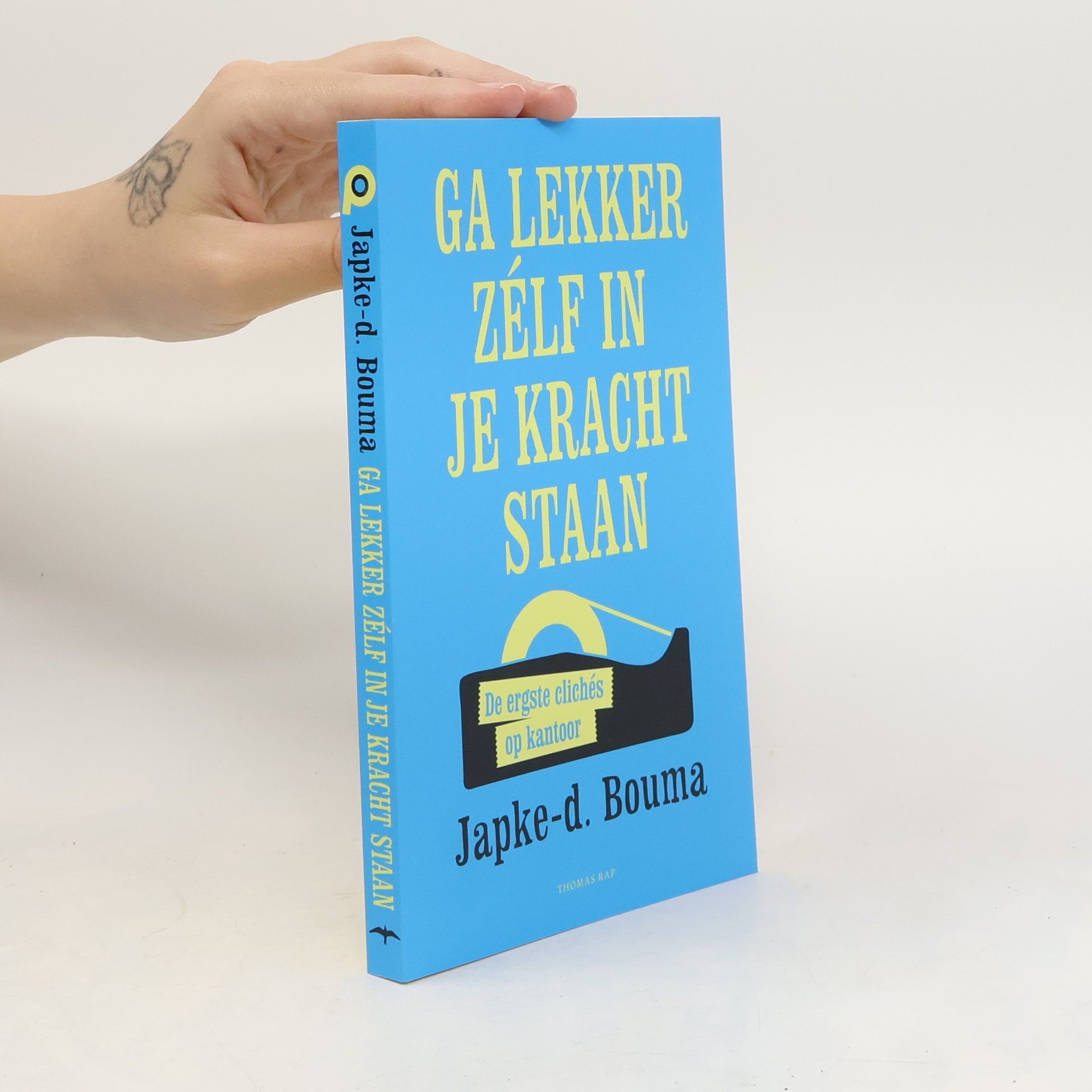 Japke-d. Bouma Ga lekker zelf in je kracht staan