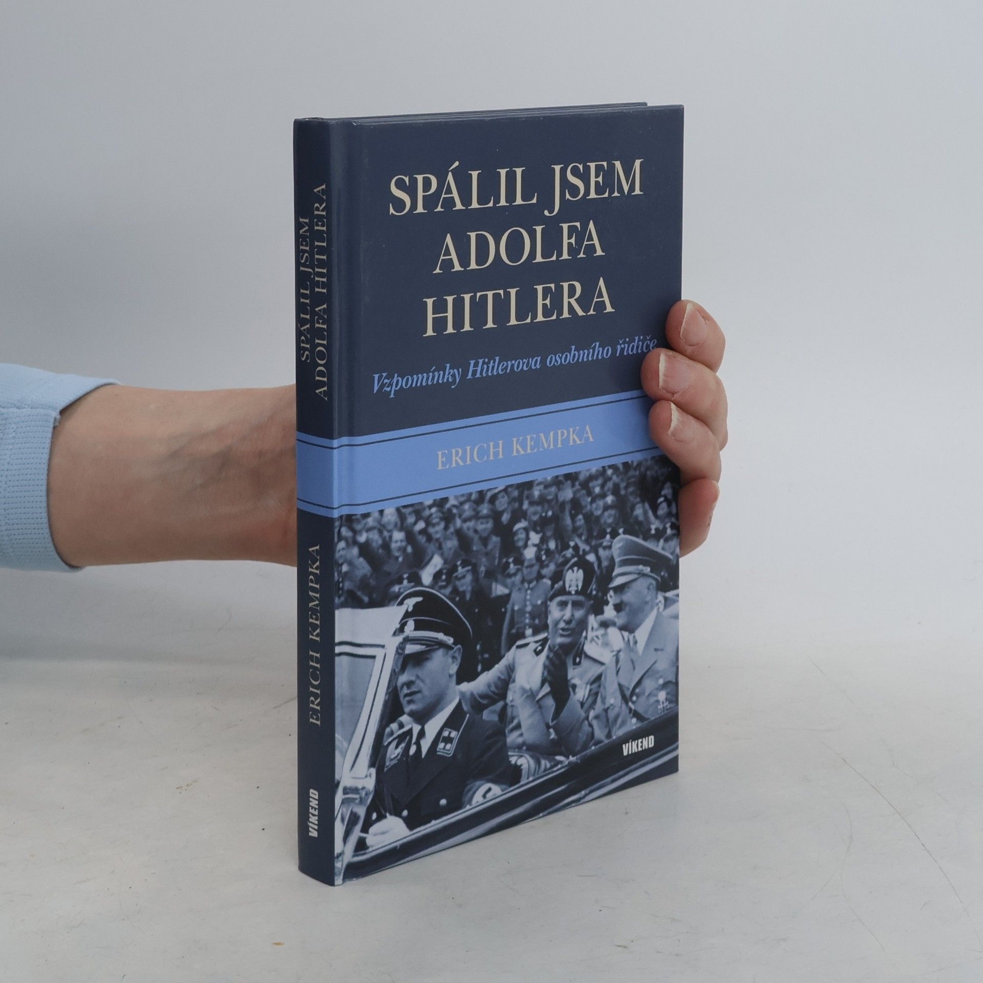 Erich Kempka Spálil jsem Adolfa Hitlera: Vzpomínky Hitlerova osobního řidiče