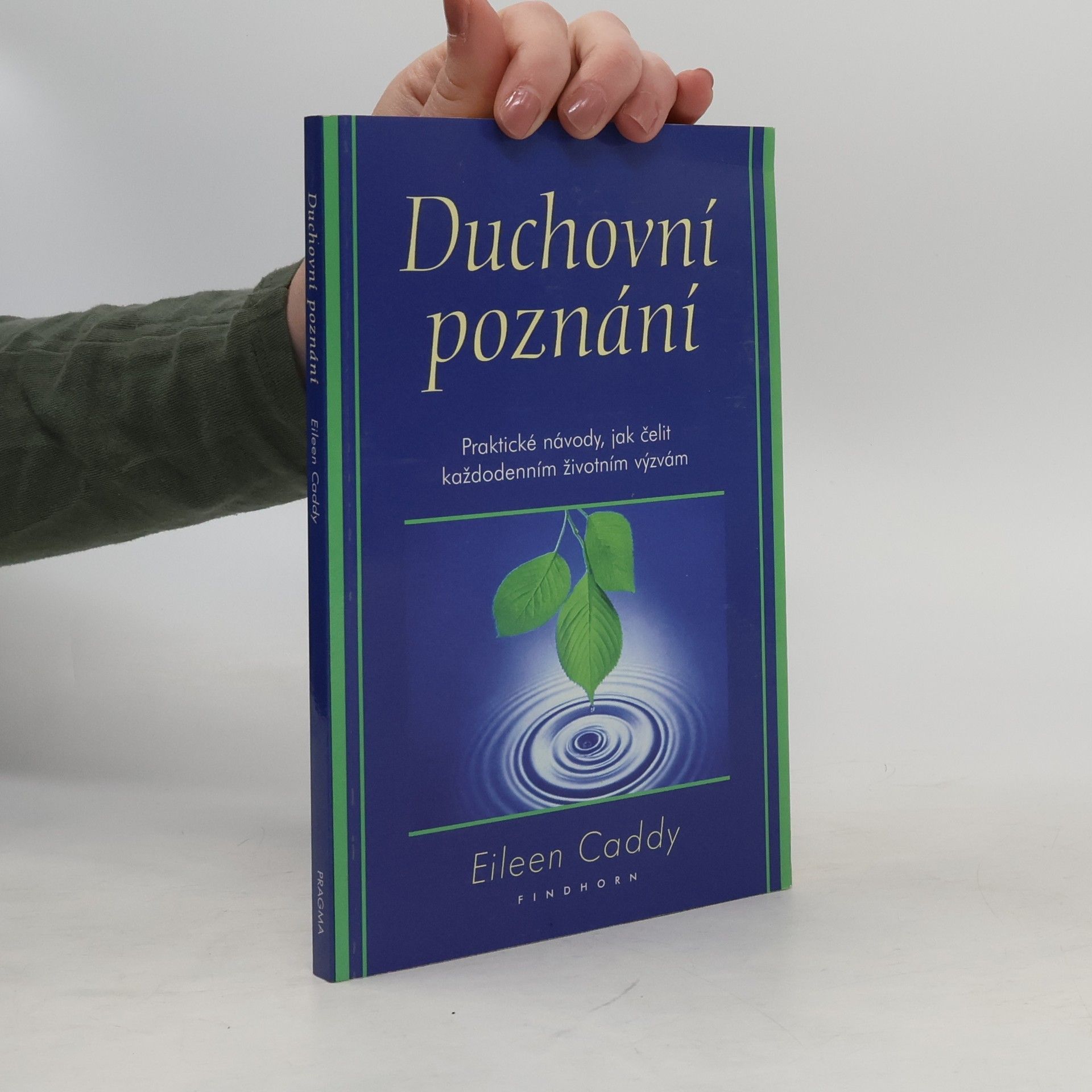 Eileen Caddy Duchovní poznání : praktické návody, jak čelit každodenním životním výzvám