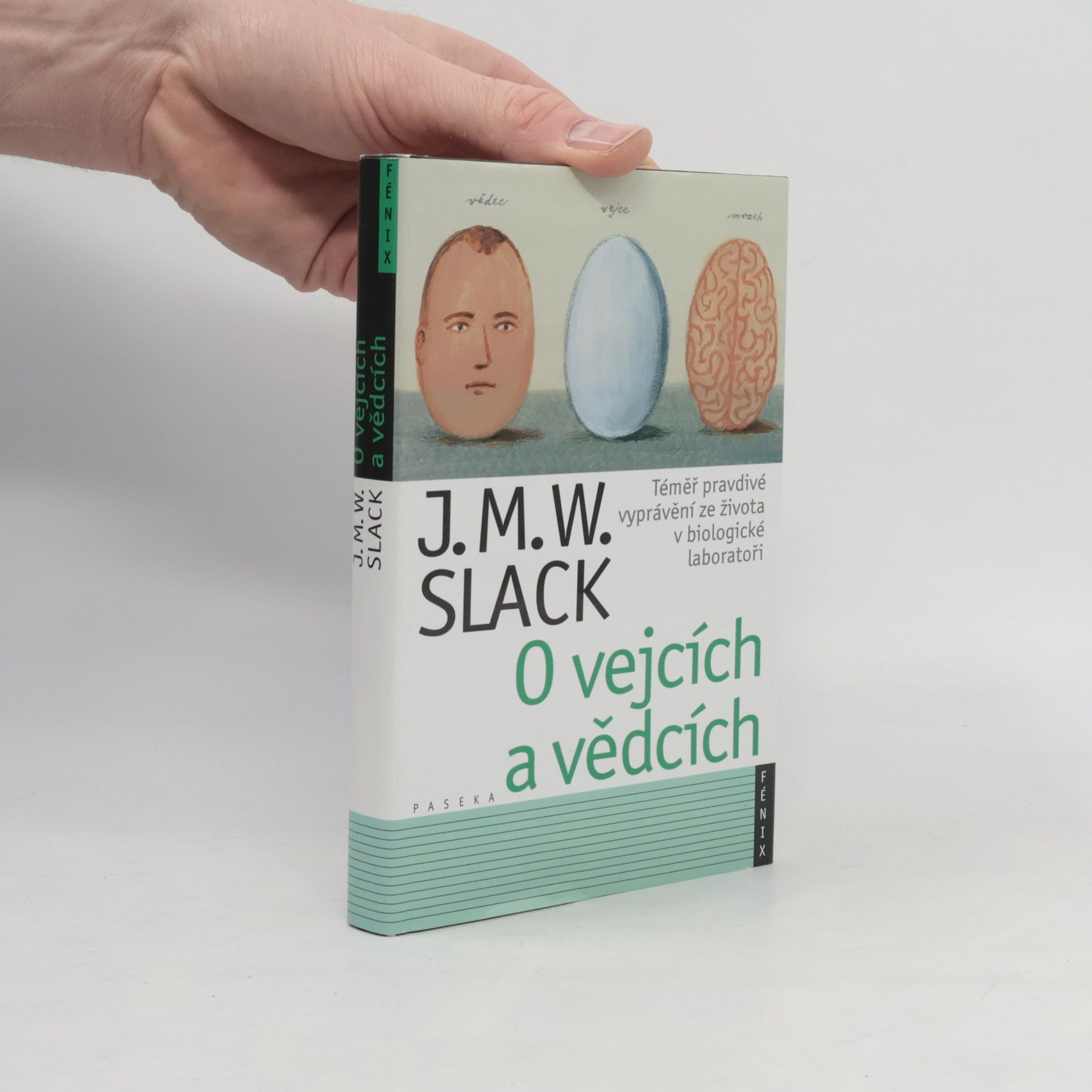 Jonathan Michael Wyndham Slack O vejcích a vědcích. Téměř pravdivé vyprávění ze života v biologické laboratoři