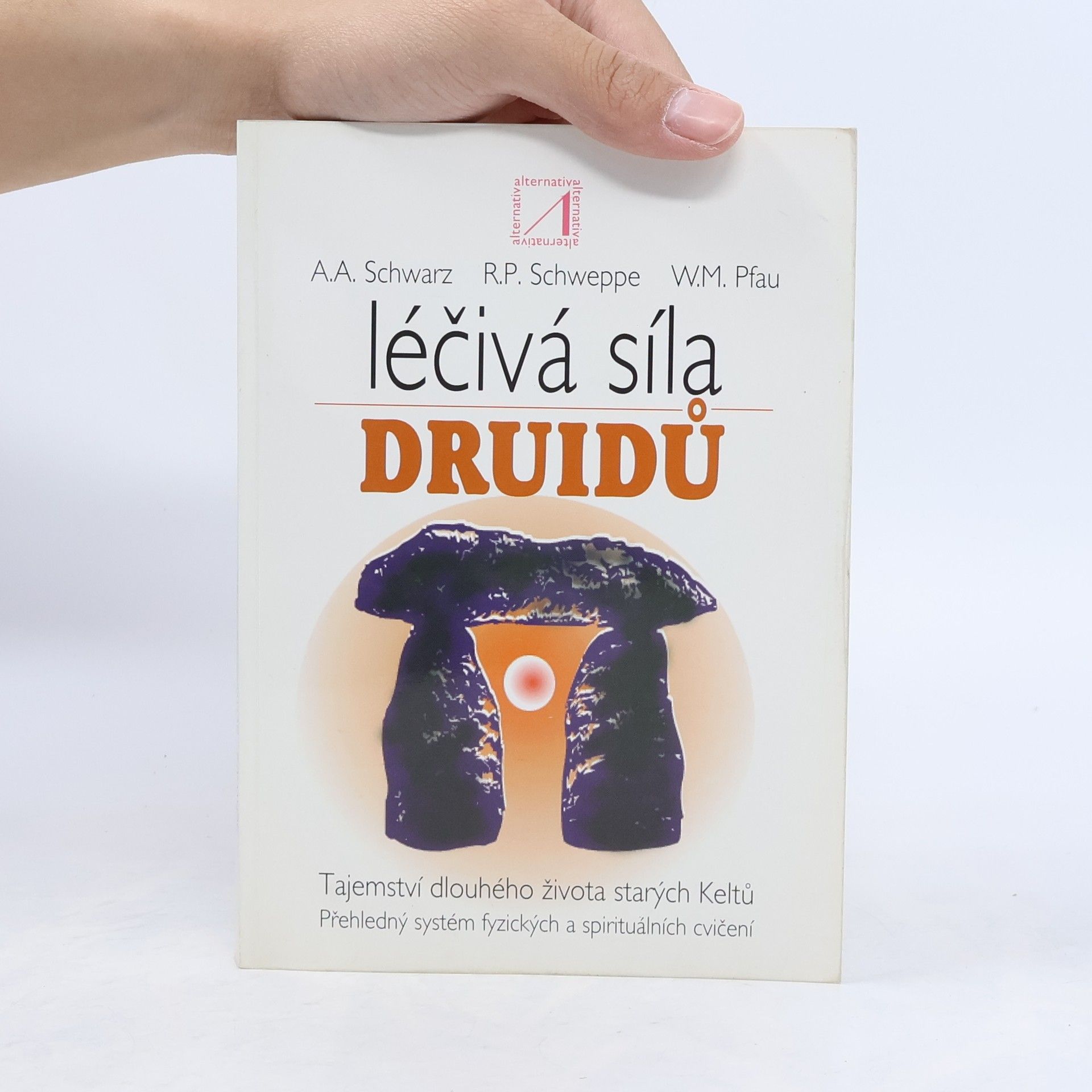 Ronald Schweppe Léčivá síla druidů