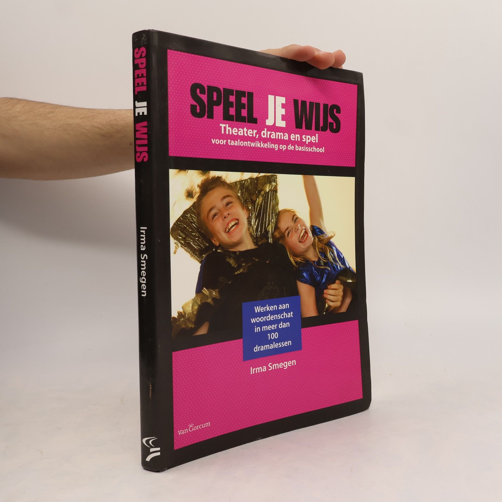 Irma Smegen Speel je wijs: theater, drama en spel voor taalontwikkeling op de basisschool