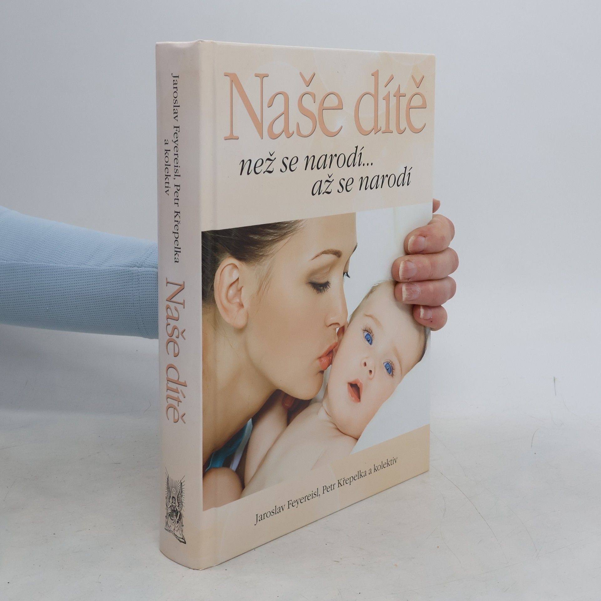 Jaroslav Feyereisl Naše dítě. Než se narodí... až se narodí