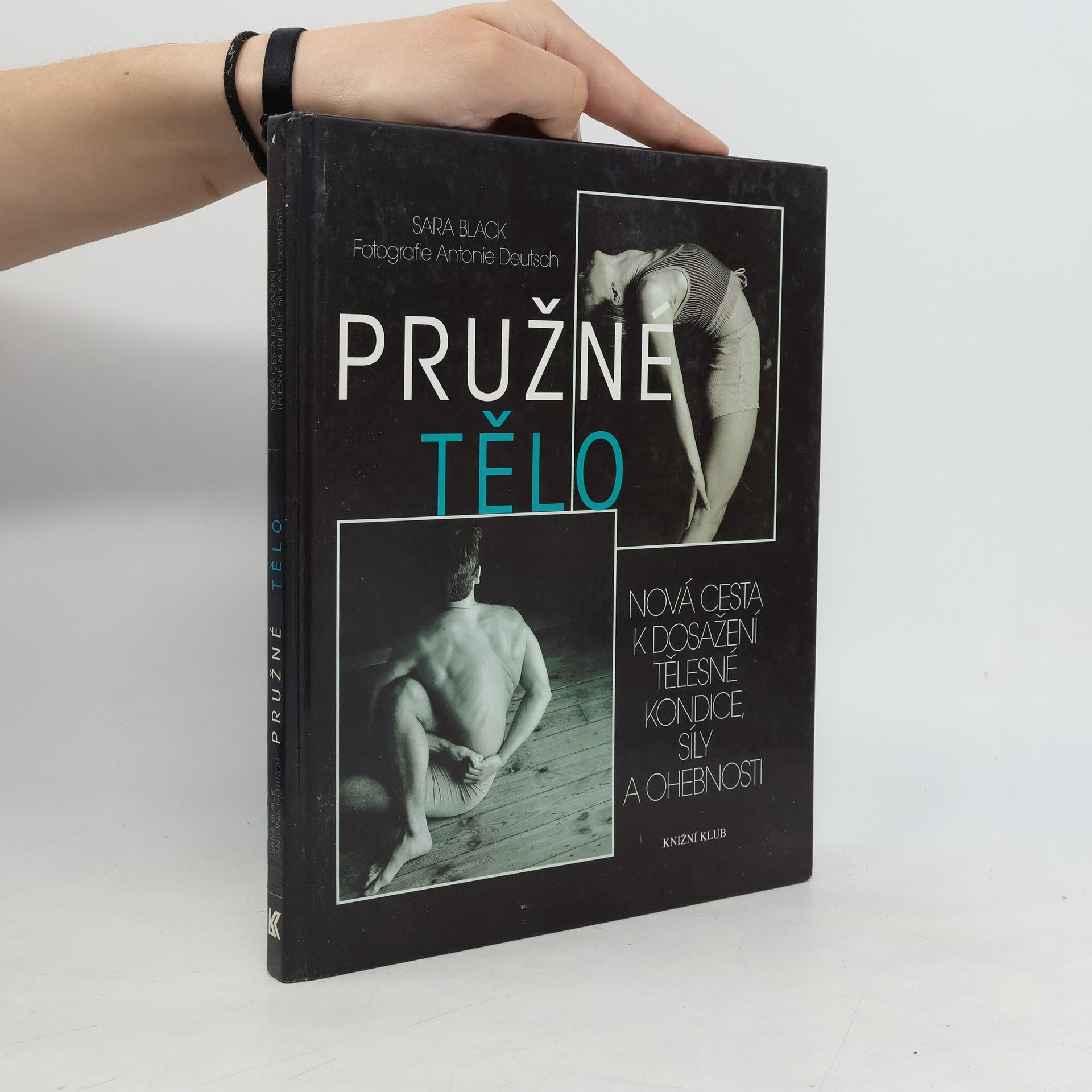 Sara Black Pružné tělo: Nová cesta k dosažení tělesné kondice, síly a ohebnosti