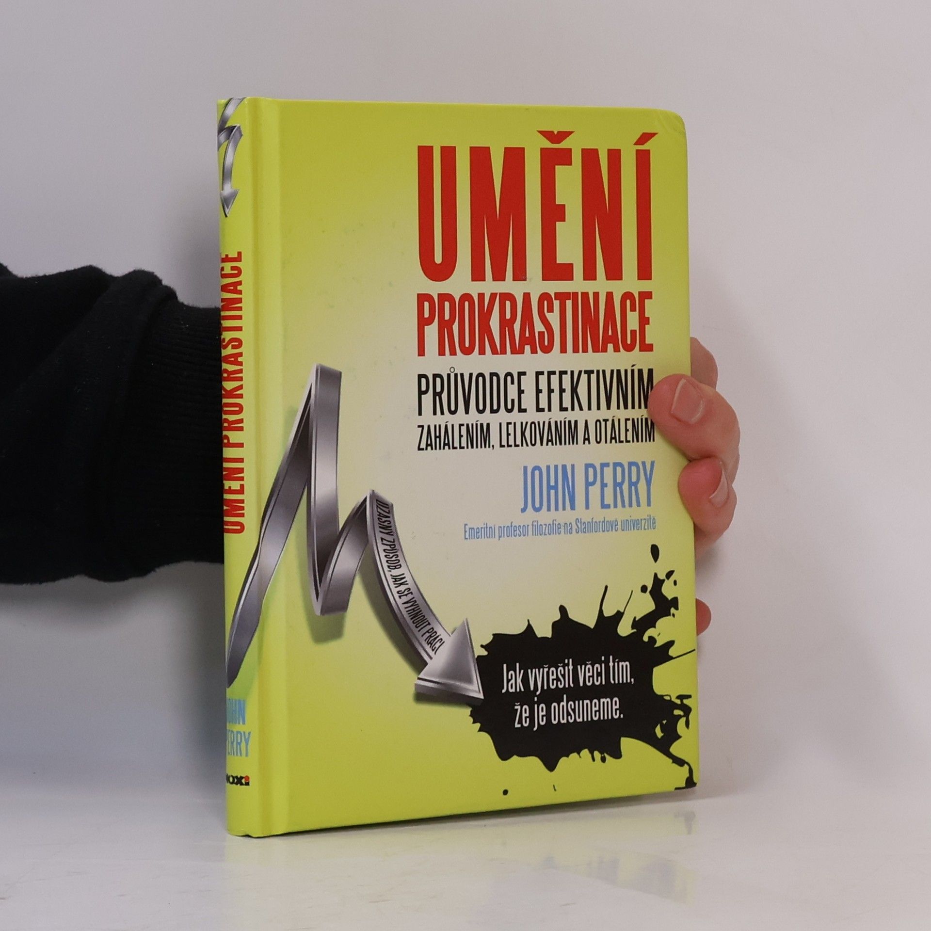John Perry Umění prokrastinace. Průvodce efektivním zahálením, lelkováním a otálením