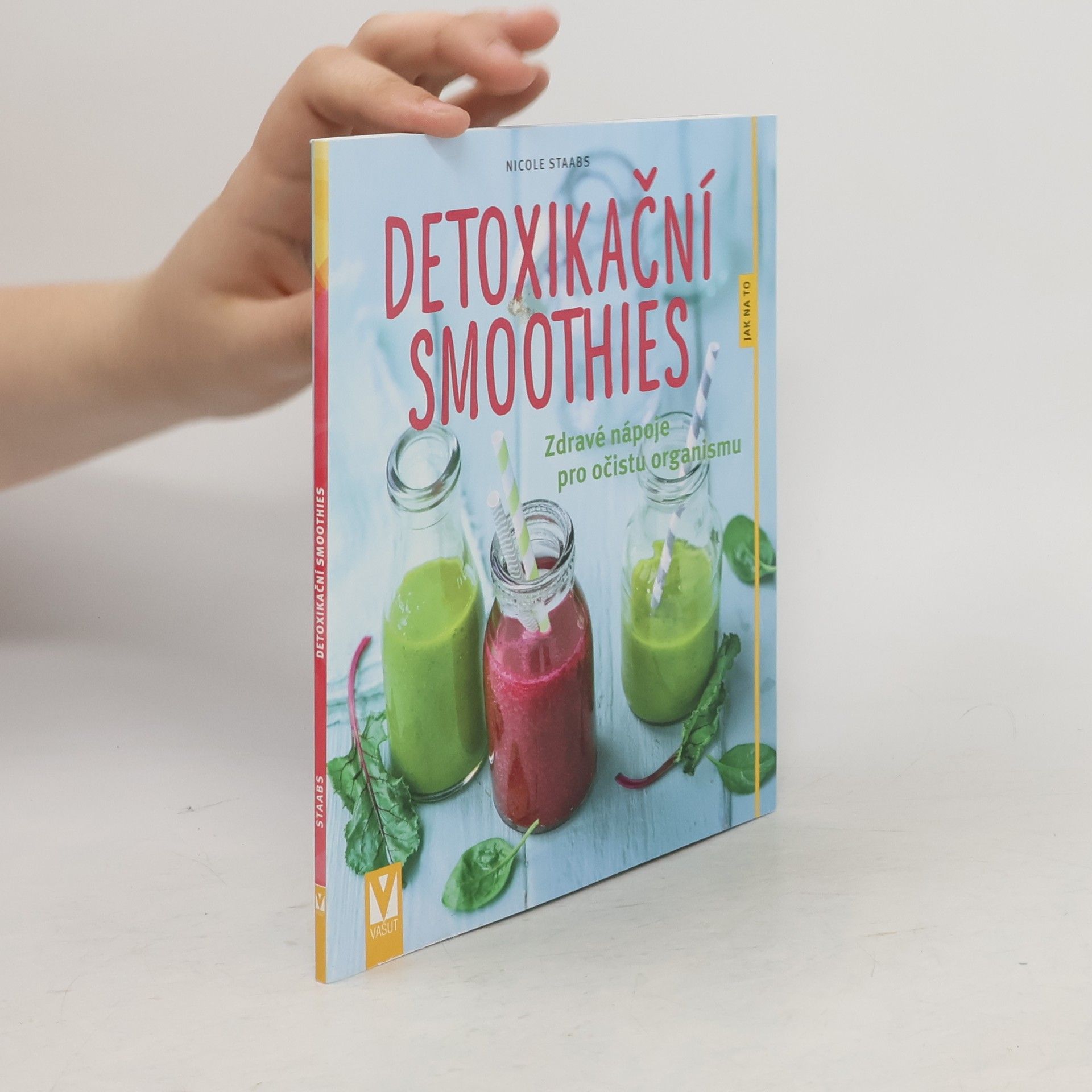 Nicole Staabs Detoxikační smoothies - Zdravé nápoje pro očistu organismu