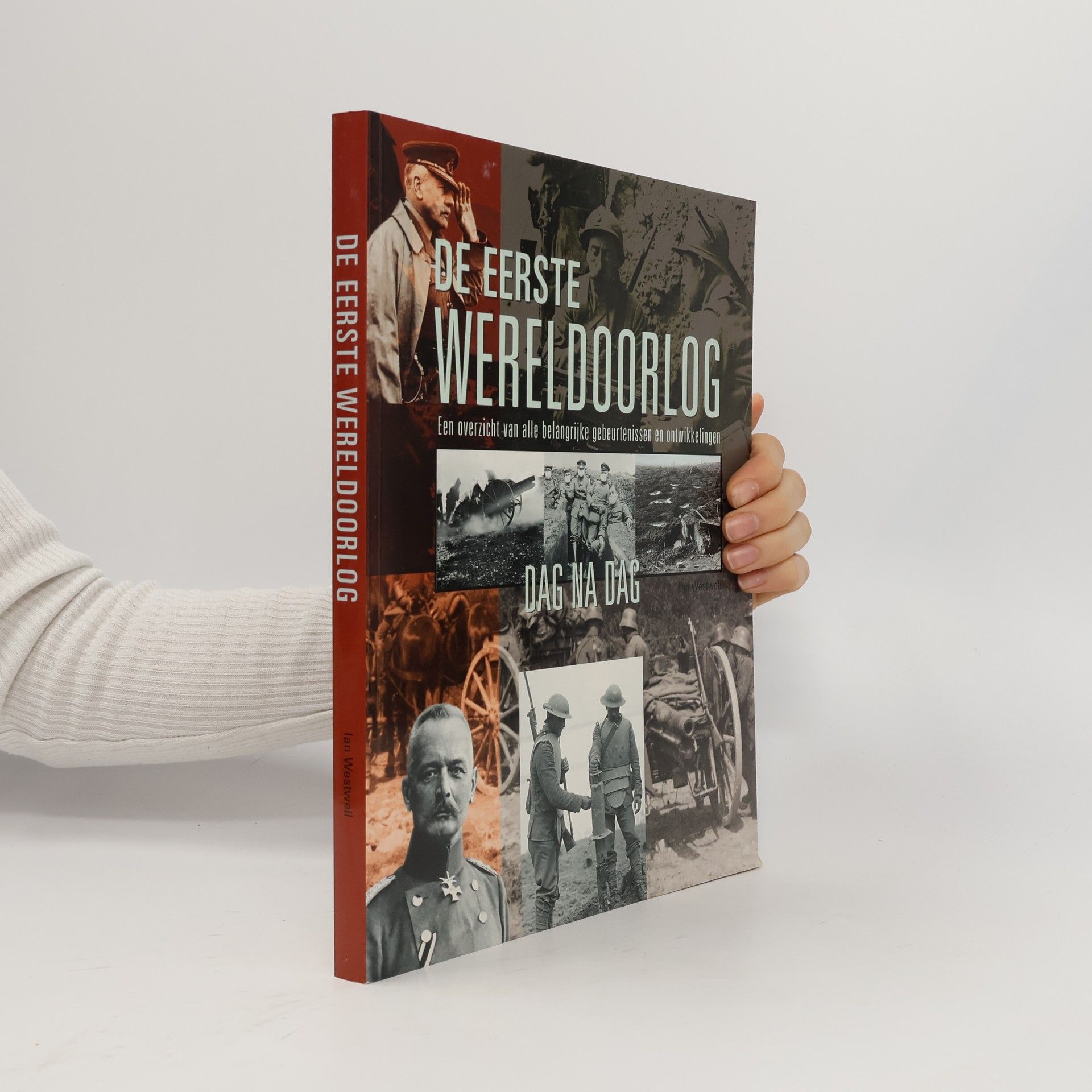 Ian Westwell De Eerste Wereldoorlog: Dag na dag
