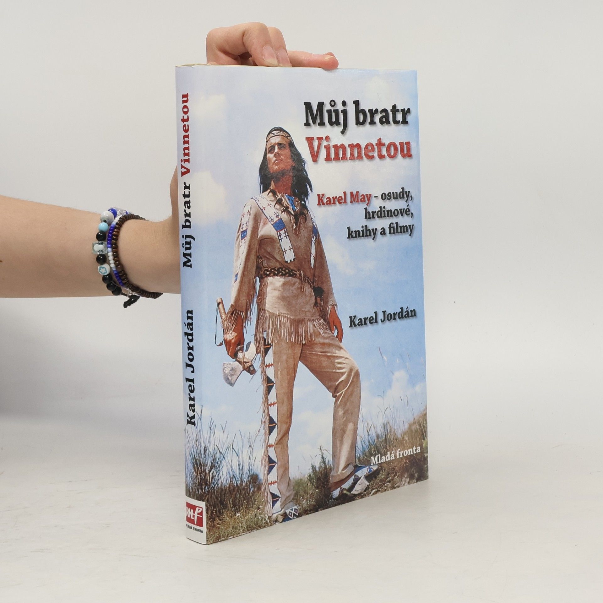Karel Deniš Můj bratr Vinnetou: Karel May - osudy, hrdinové, knihy a filmy
