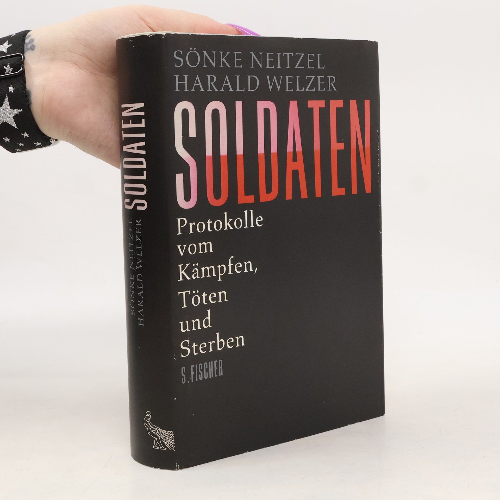 Sönke Neitzel Soldaten: Protokolle vom Kämpfen, Töten und Sterben