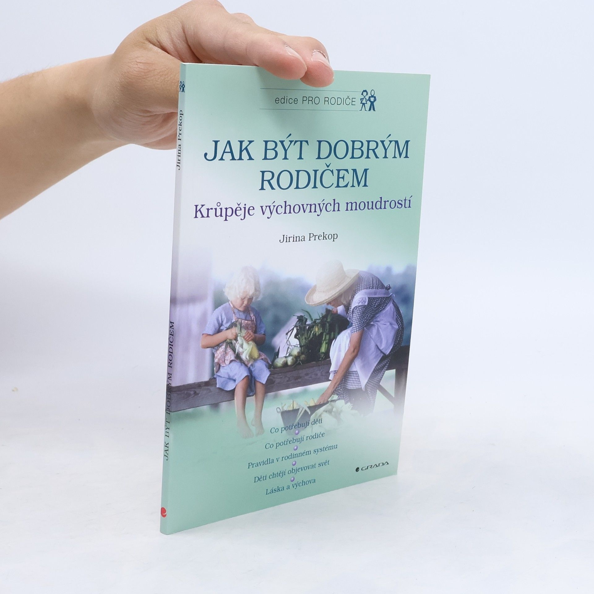 Jiřina Prekopová Jak být dobrým rodičem. Krůpěje výchovných moudrostí.