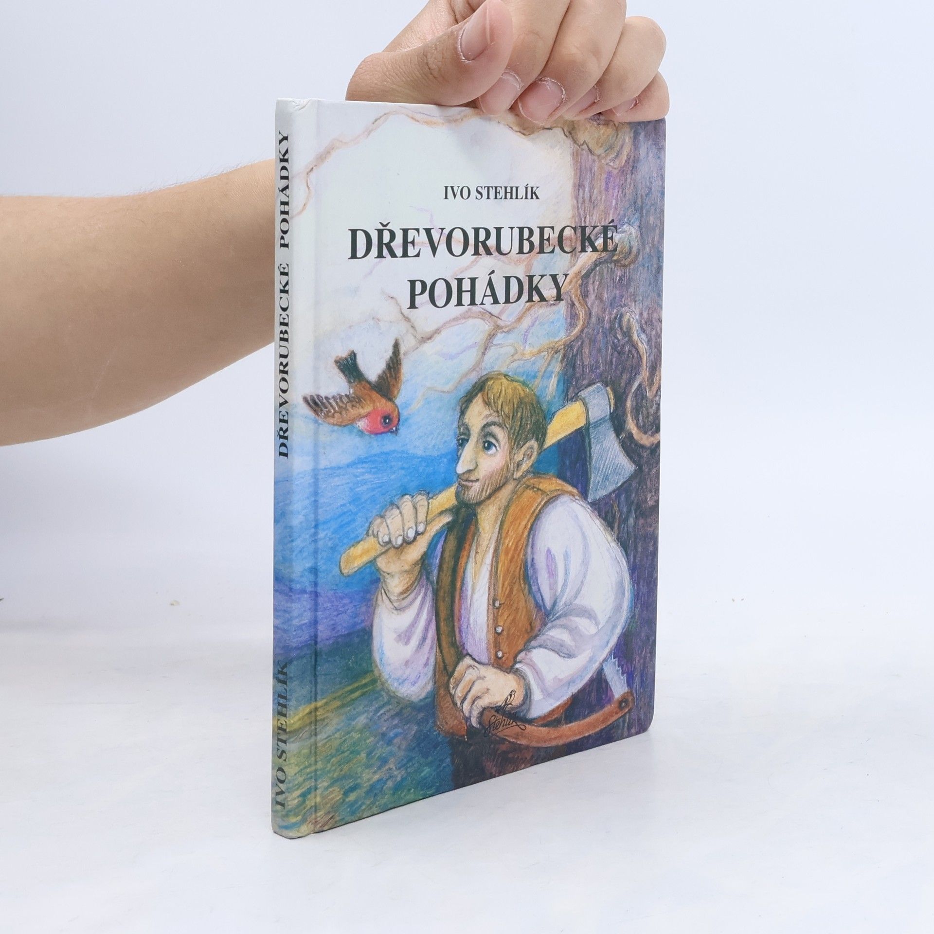 Ivo Stehlík Dřevorubecké pohádky