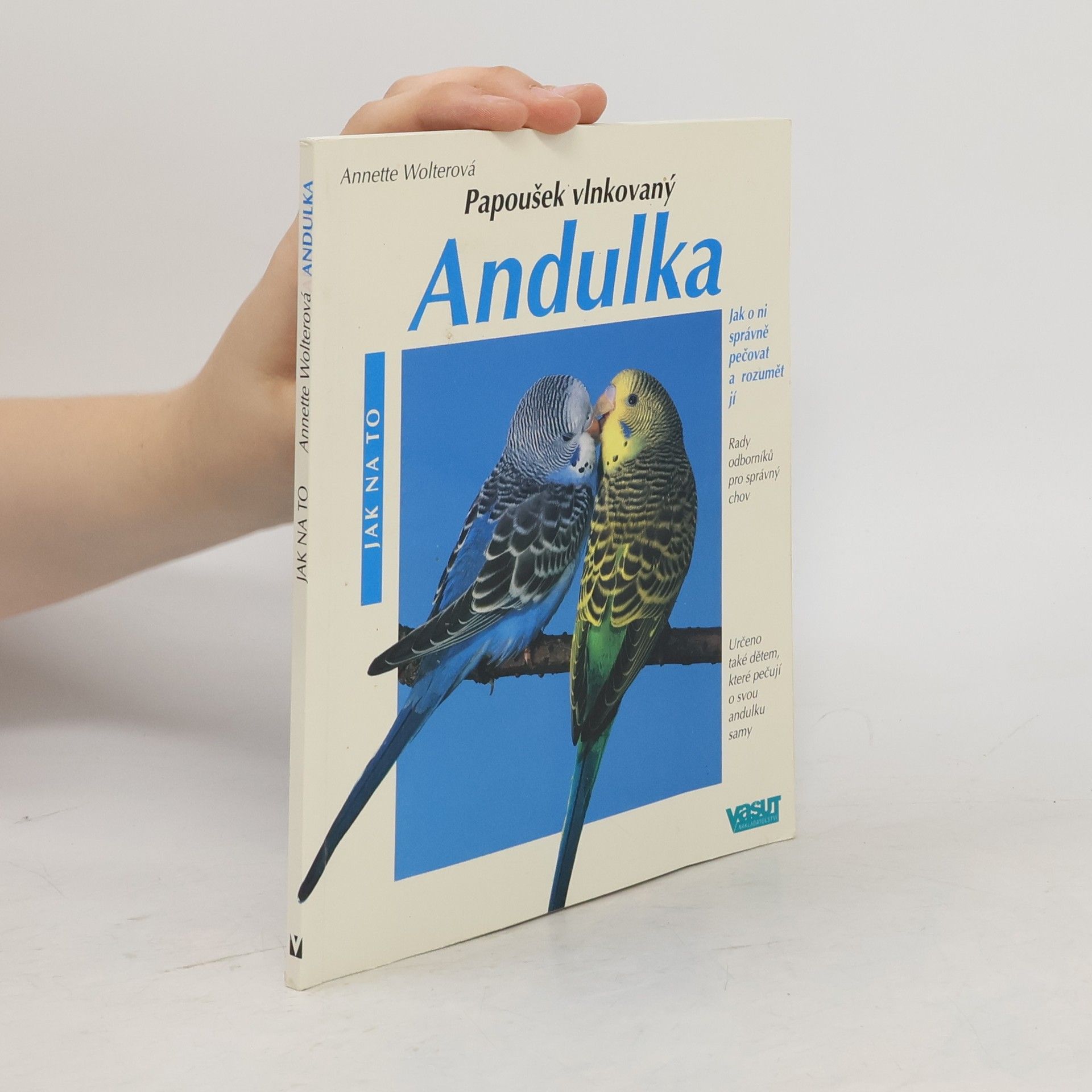 Annette Wolter Andulka : Správná péče : Rady odborníka pro správný chov