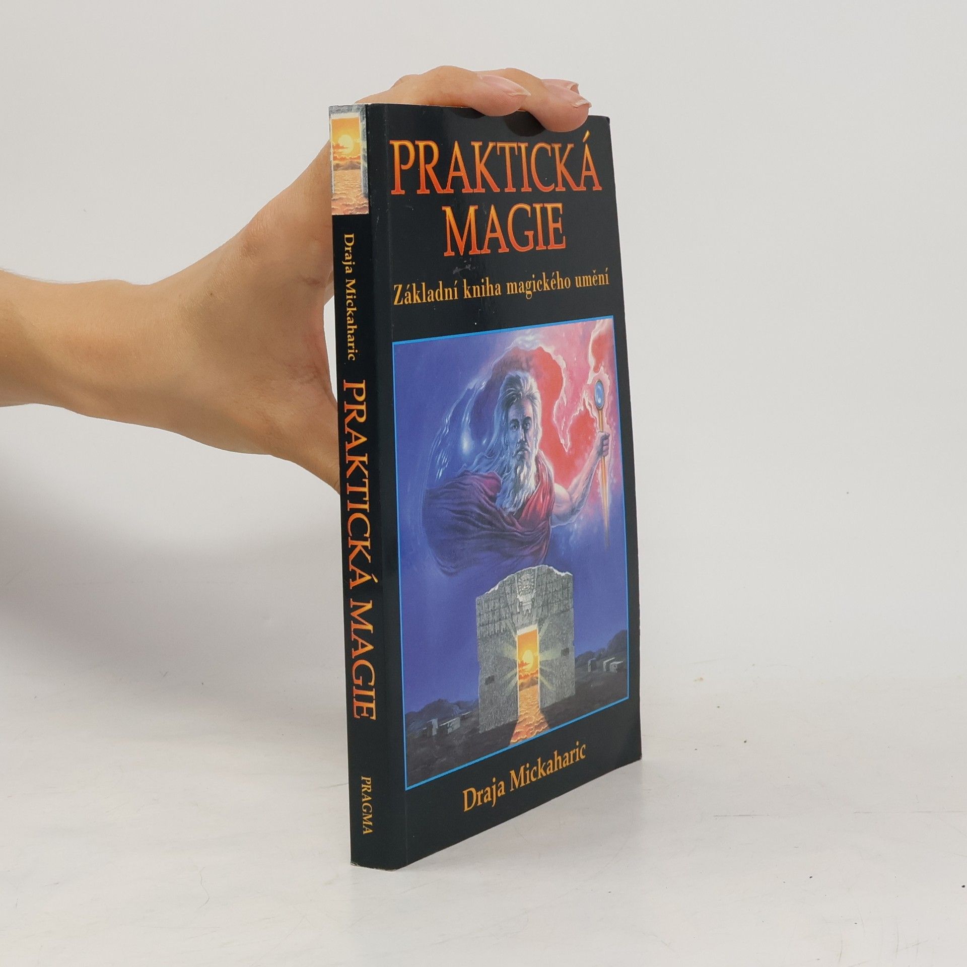 Draja Mickaharic Praktická magie: Základní kniha magického umění