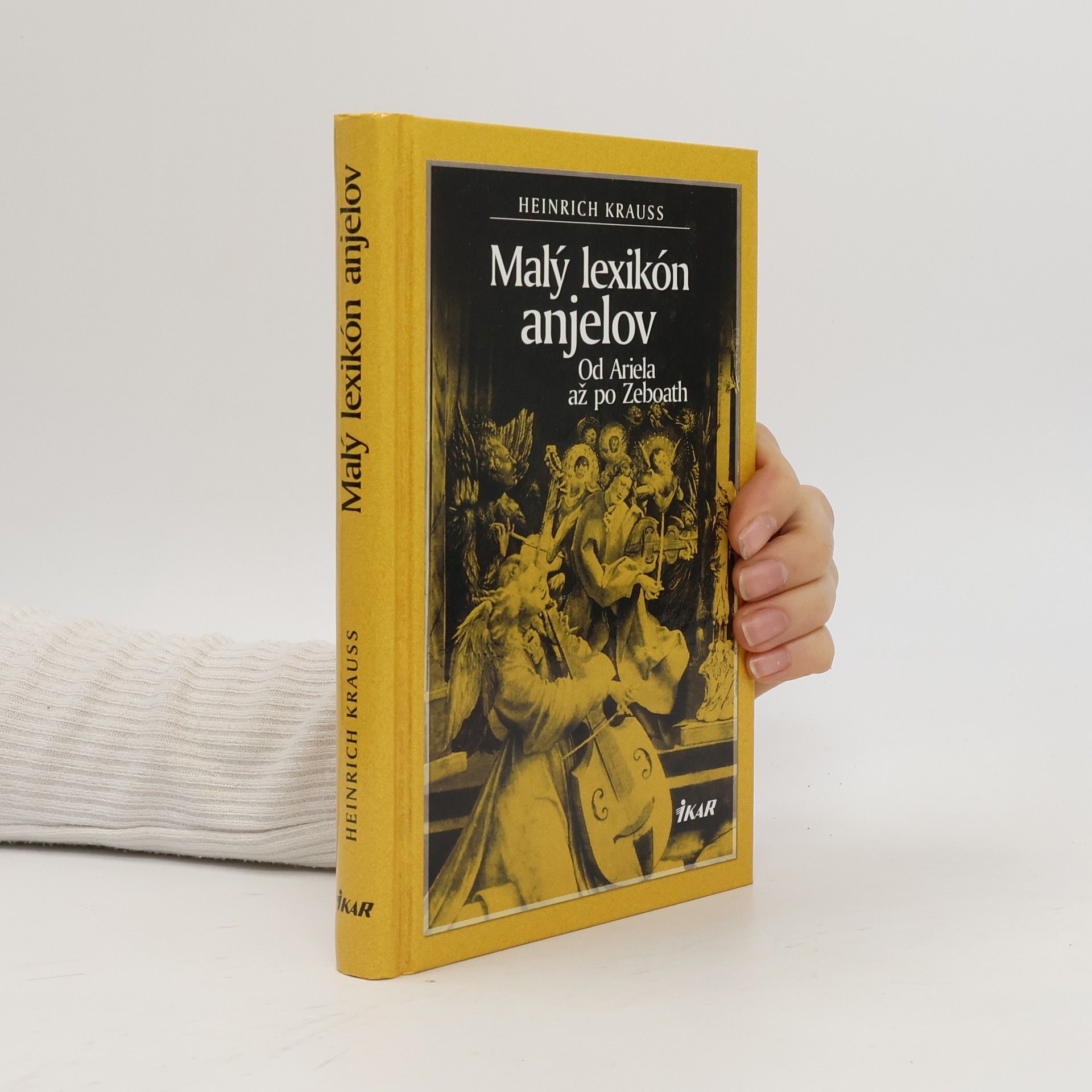 Heinrich Krauss Malý lexikón anjelov : od Ariela až po Zeboath