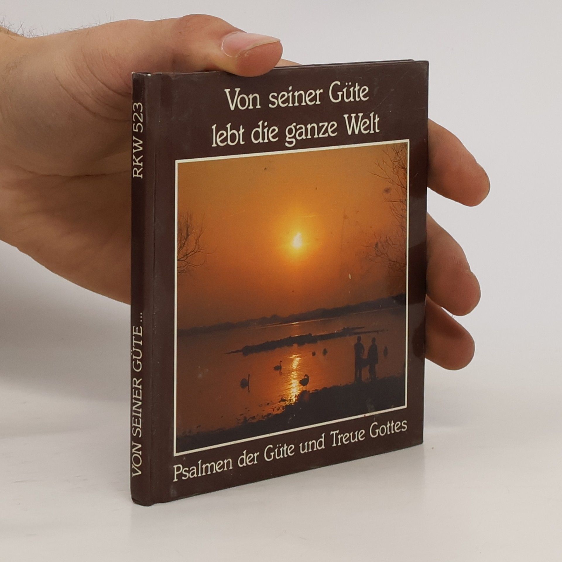 Von seiner Güte lebt die ganze Welt