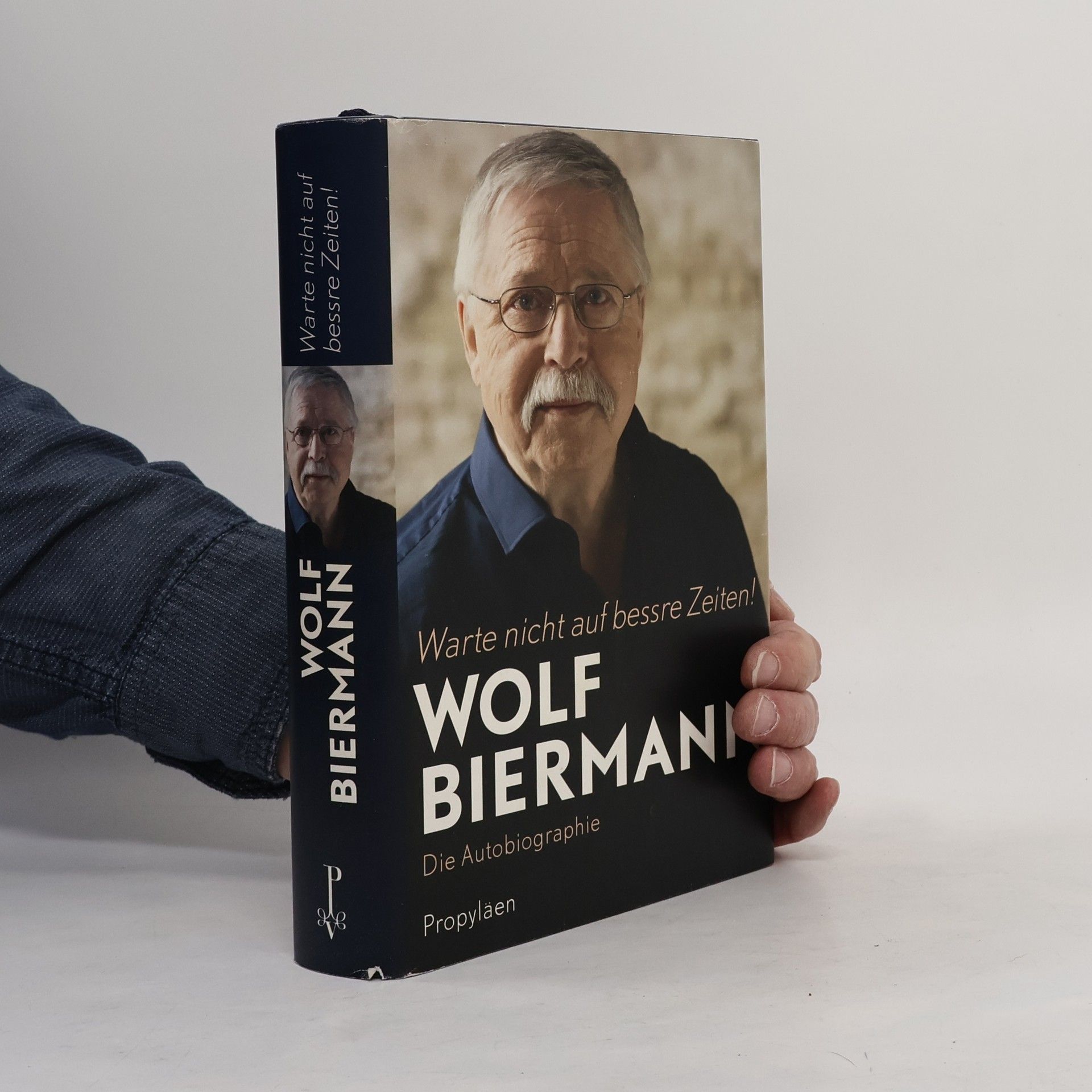 Wolf Biermann Warte nicht auf bessre Zeiten!
