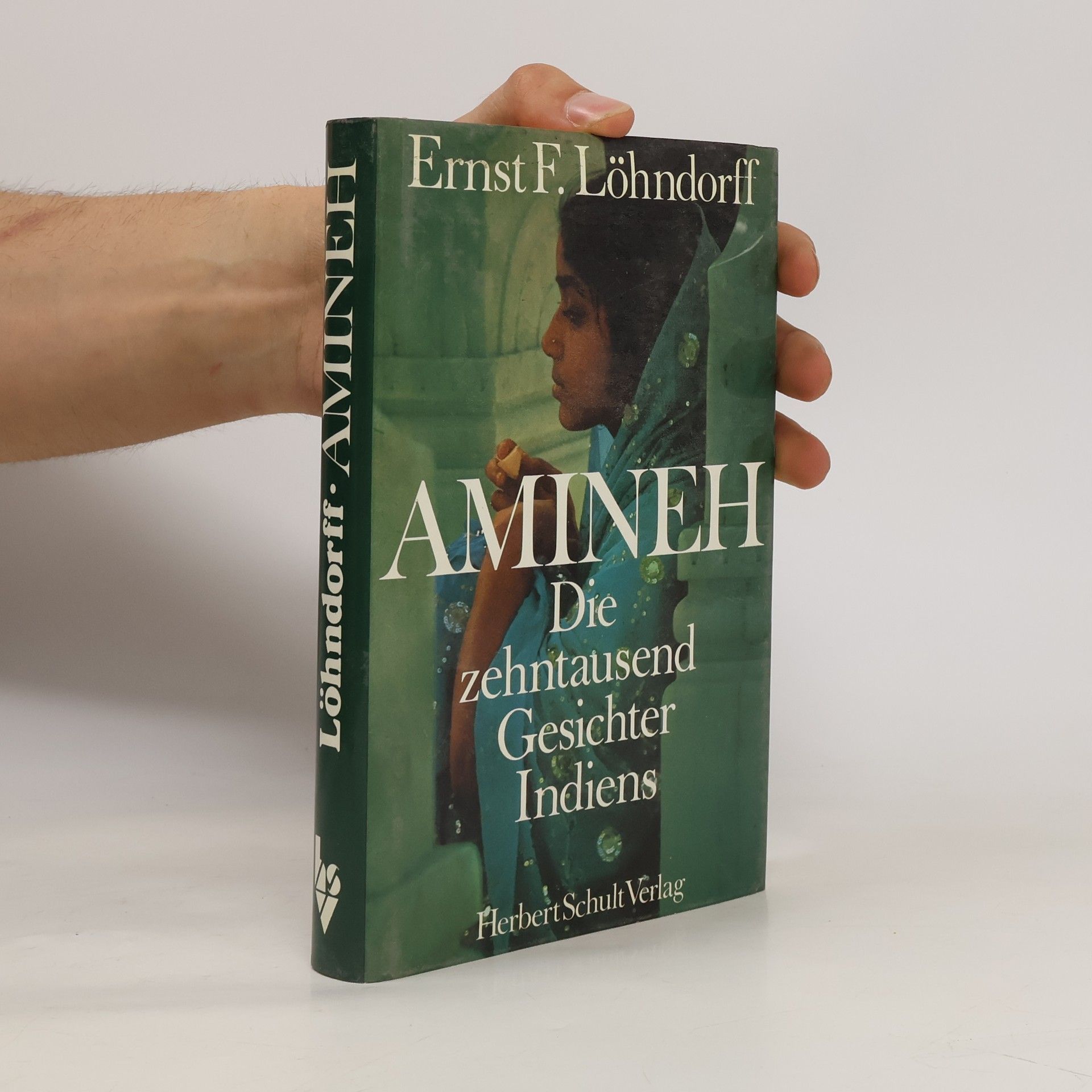 Ernst Friedrich Löhndorff Amineh: Die zehntausend Gesichter Indiens