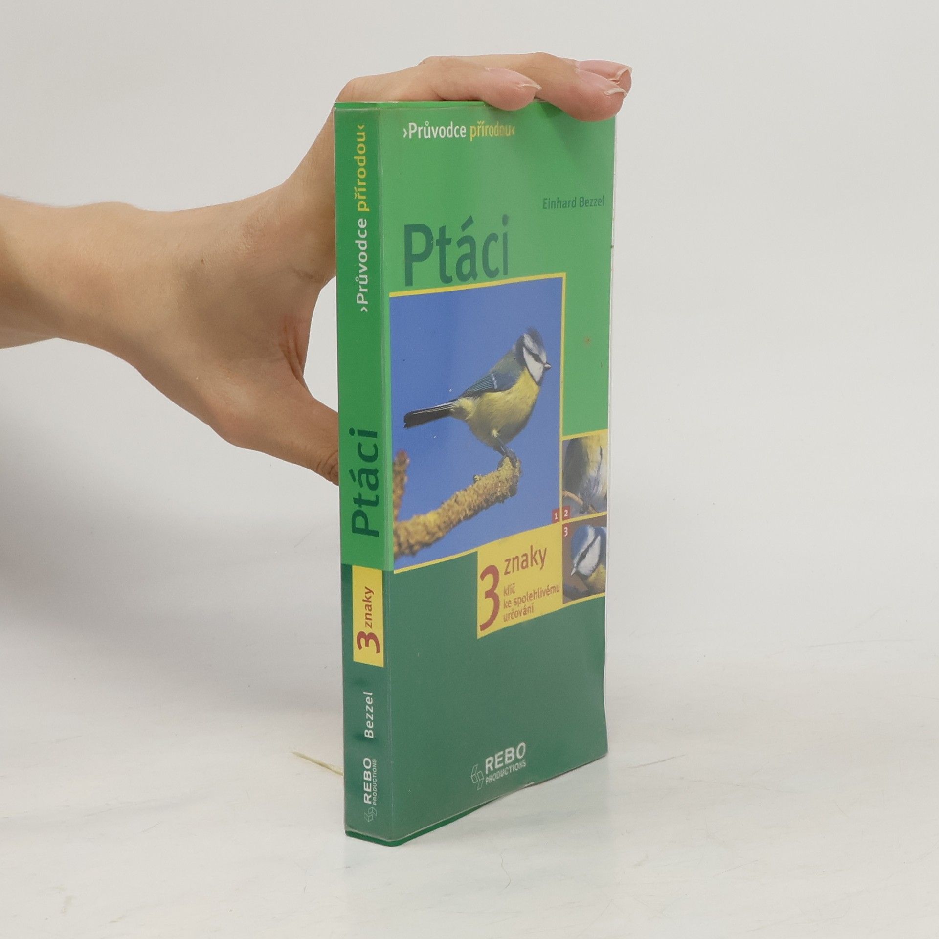 Einhard Bezzel Ptáci. Klíč ke spolehlivému určování - 3 znaky