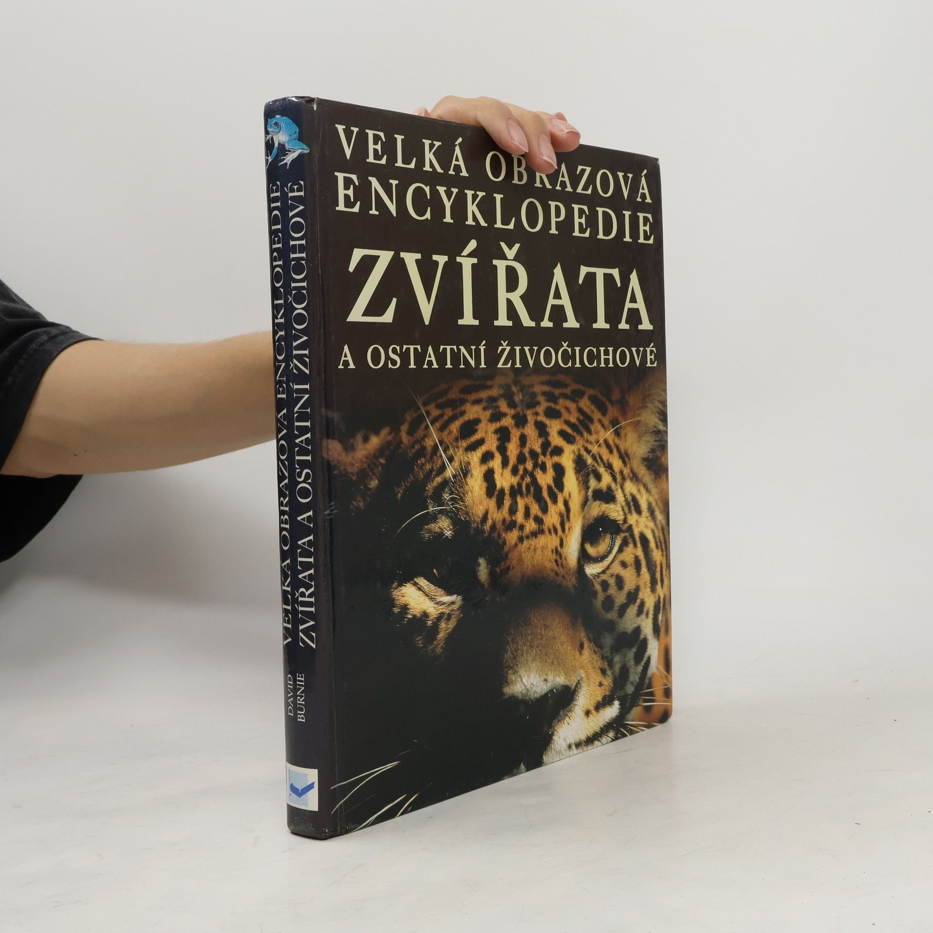 David Burnie Zvířata a ostatní živočichové. Velká obrazová encyklopedie