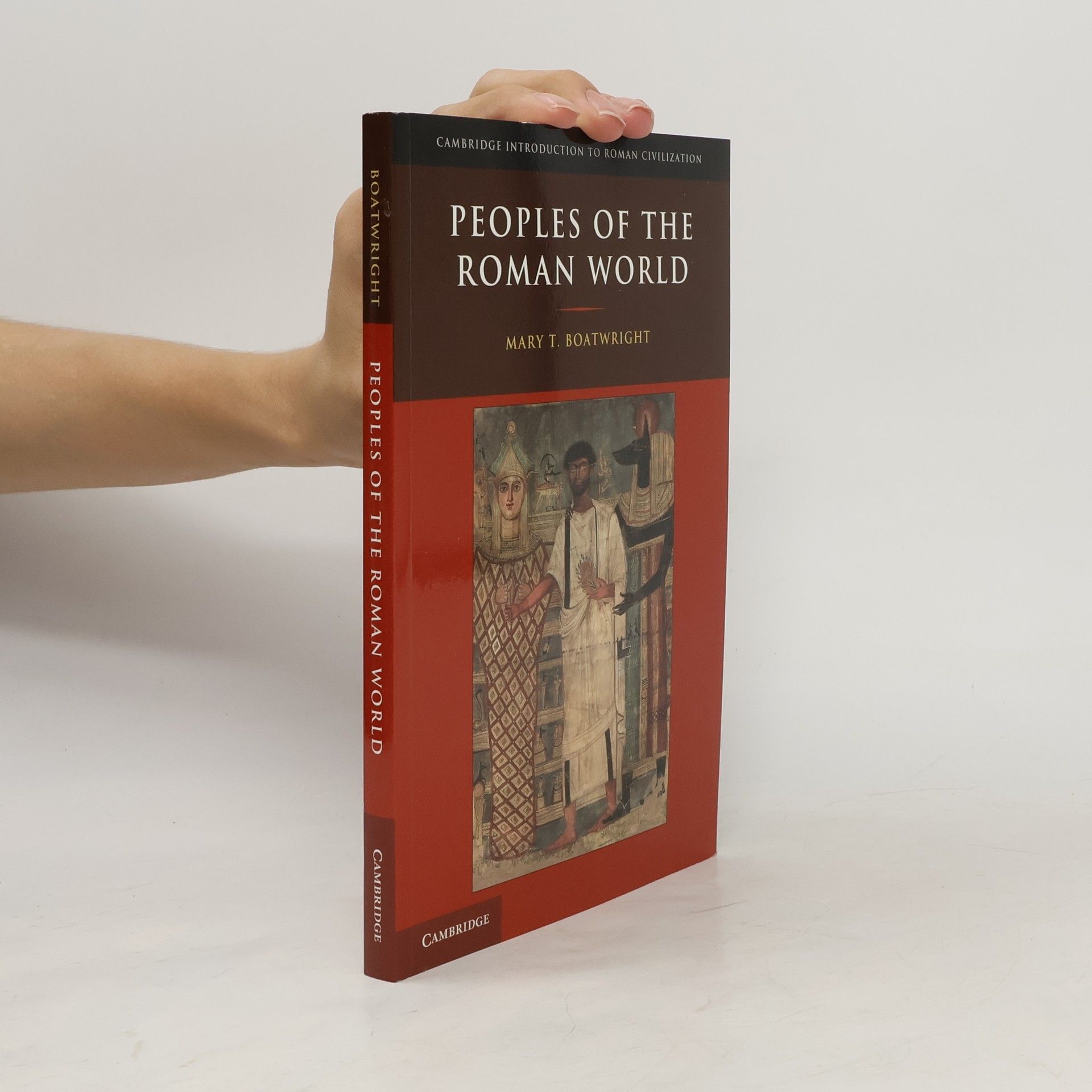 Mary Taliaferro Boatwright Cambridge Introduction to Roman Civilization: Peoples of the Roman World