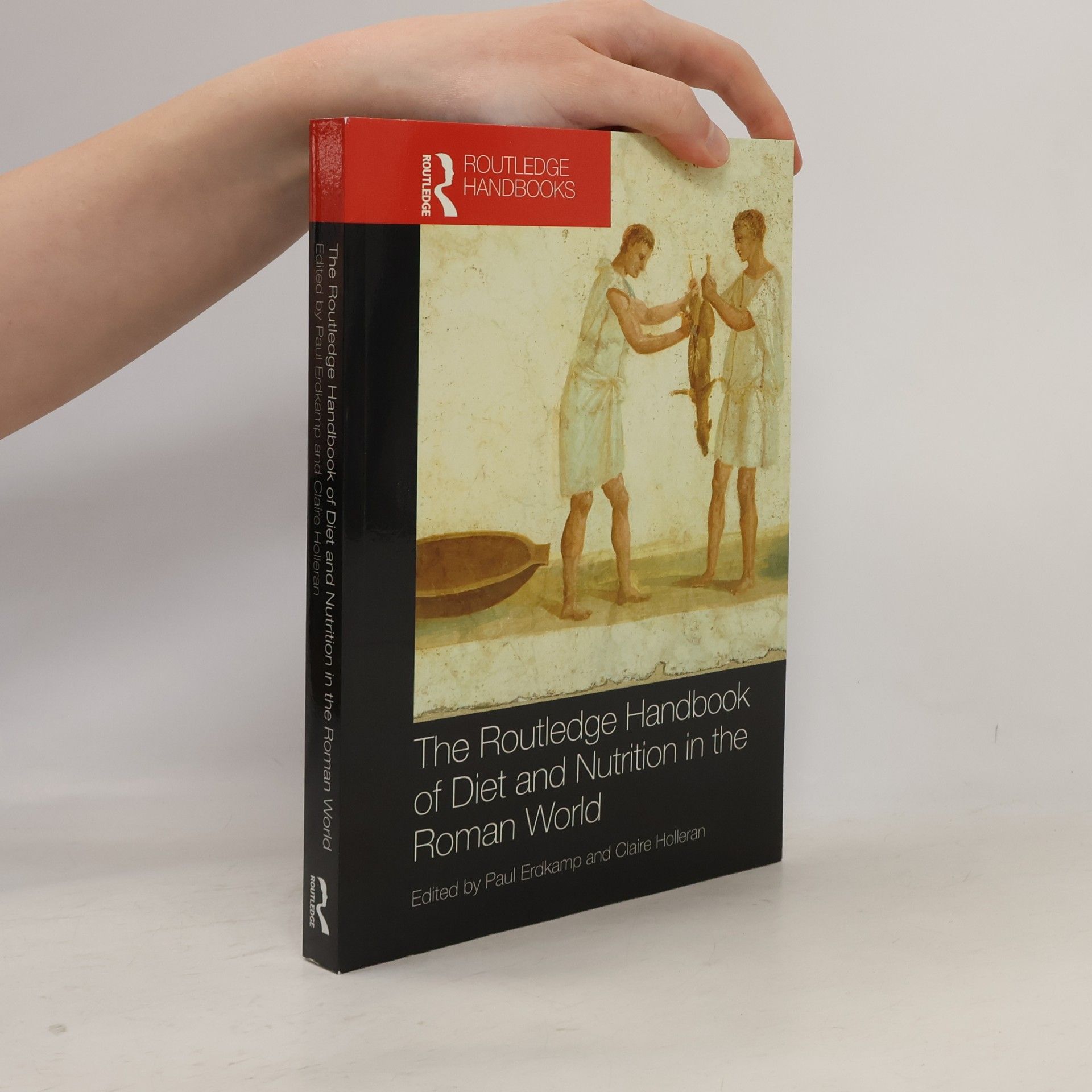 Paul Erdkamp The Routledge Handbook of Diet and Nutrition in the Roman World