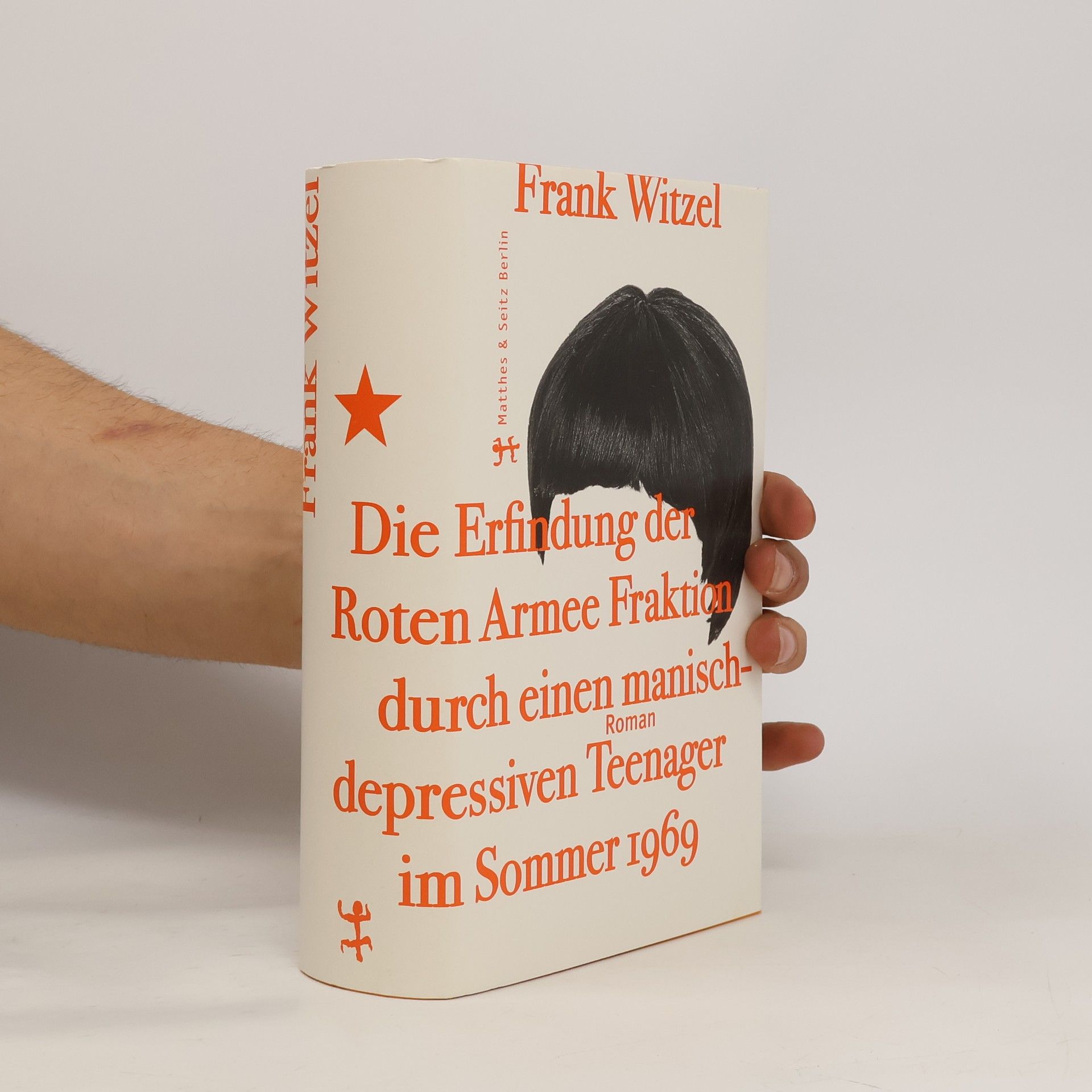 Frank Witzel Die Erfindung der Roten Armee Fraktion durch einen manisch-depressiven Teenager im Sommer 1969