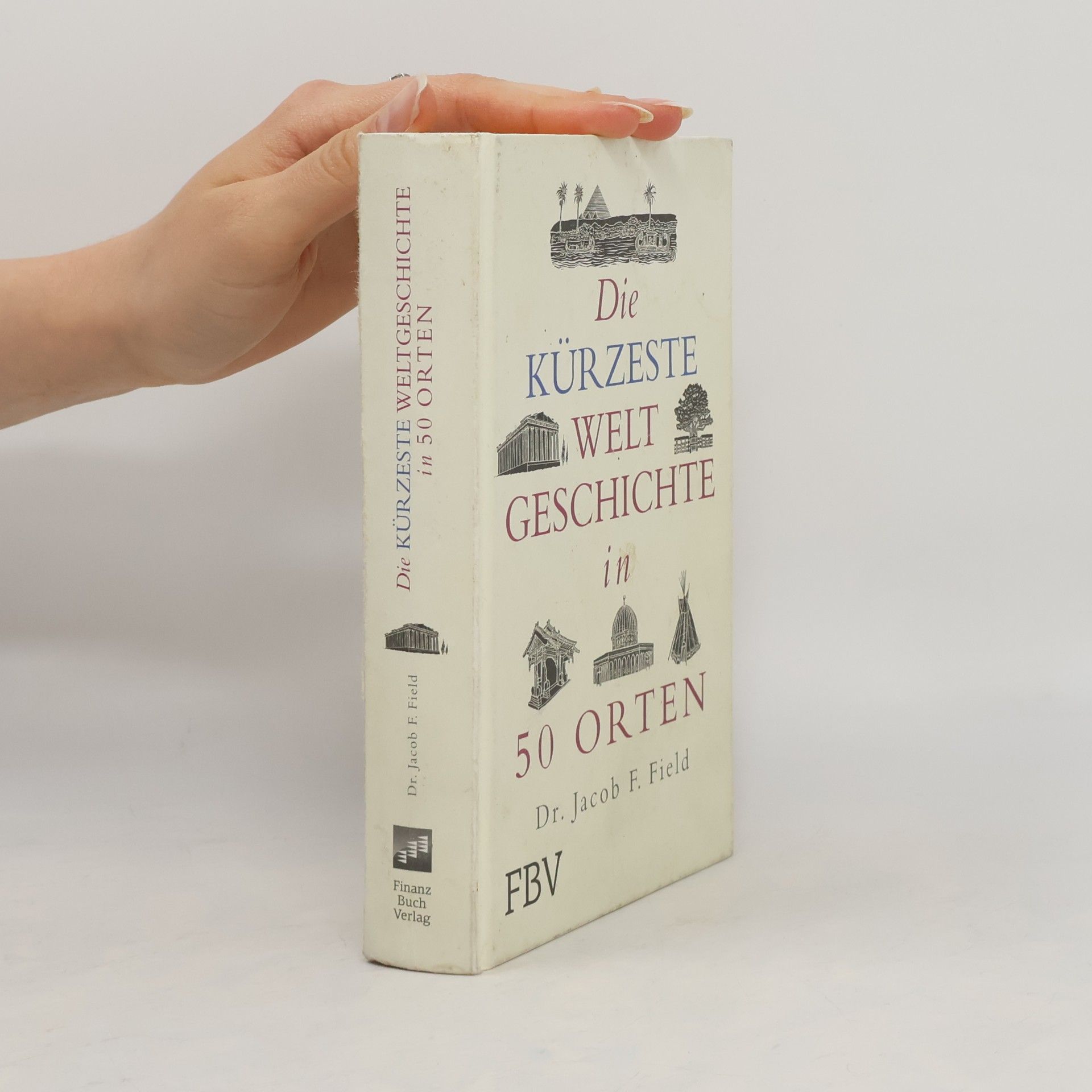 Die kürzeste Weltgeschichte in 50 Orten