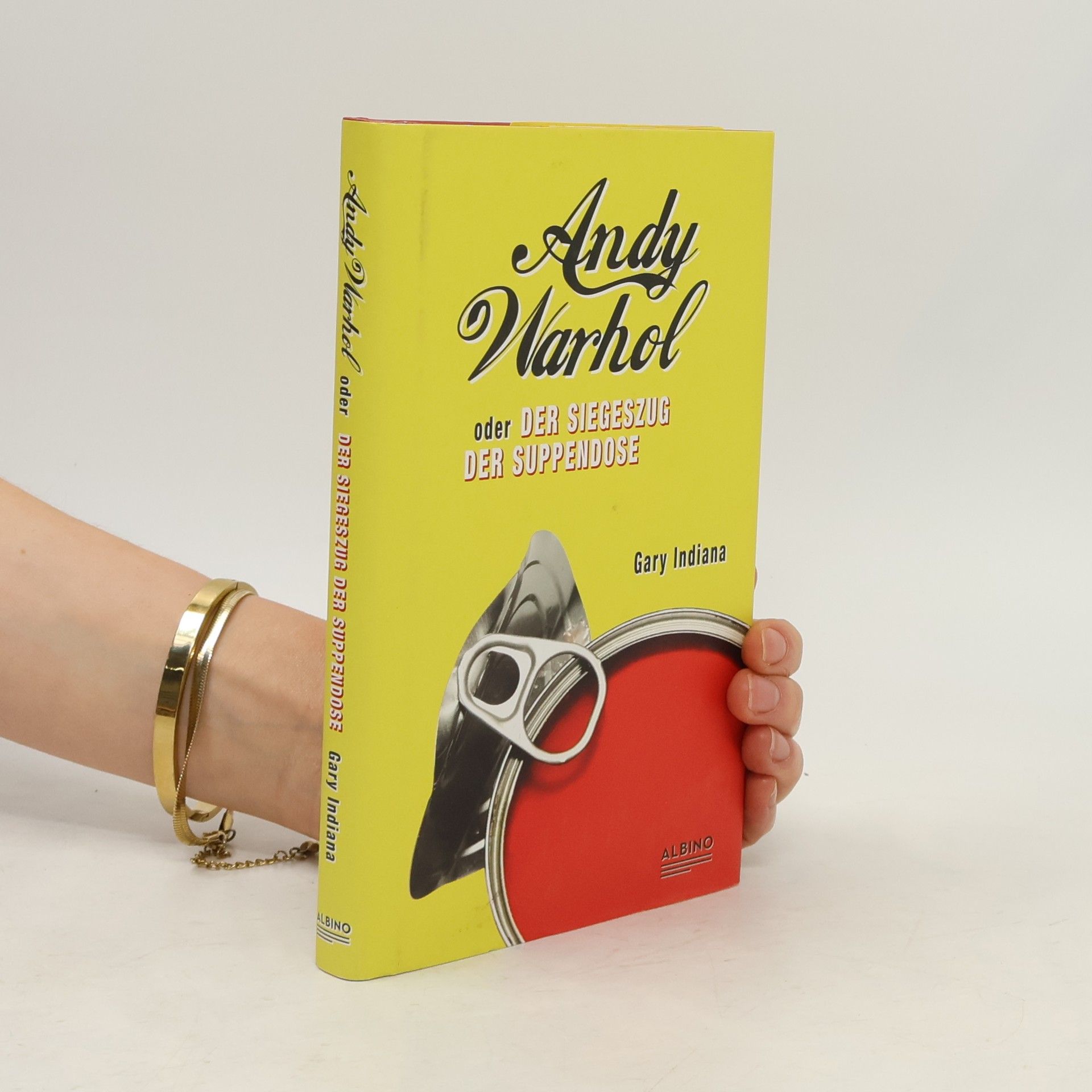 Gary Indiana Andy Warhol oder Der Siegeszug der Suppendose