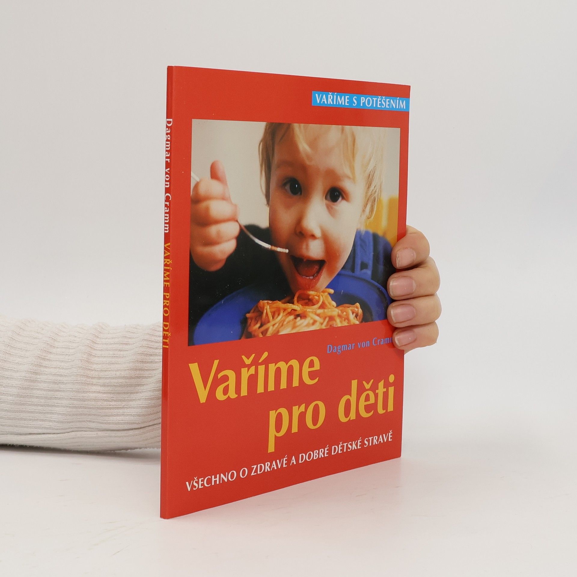 Dagmar von Cramm Vaříme pro děti: Všechno o zdravé a dobré dětské stravě