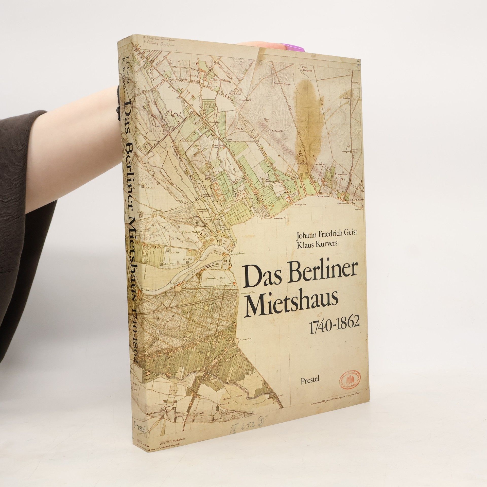 Johann Friedrich Geist Das Berliner Mietshaus: 1740-1862