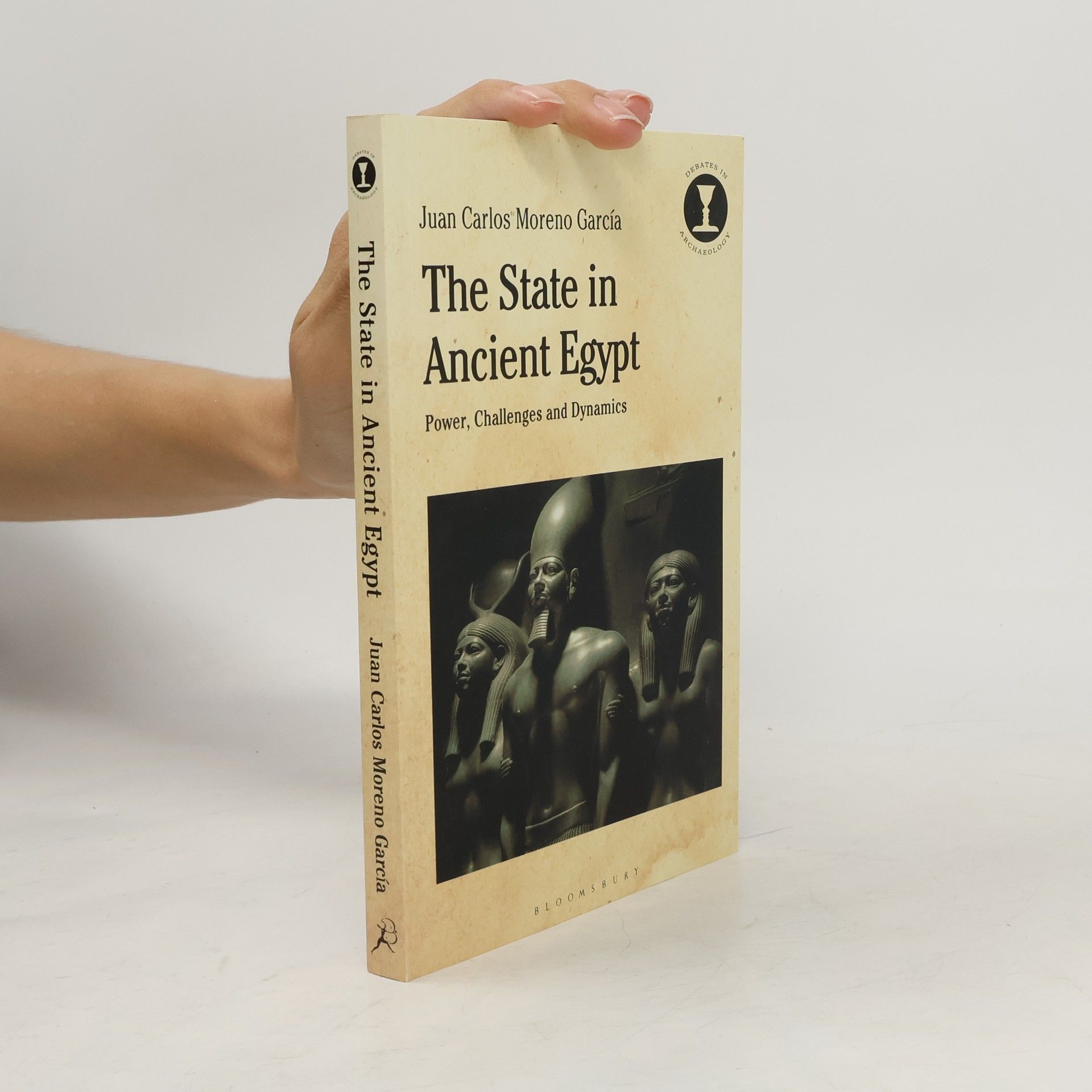 Juan Carlos Moreno García Debates in Archaeology: The State in Ancient Egypt