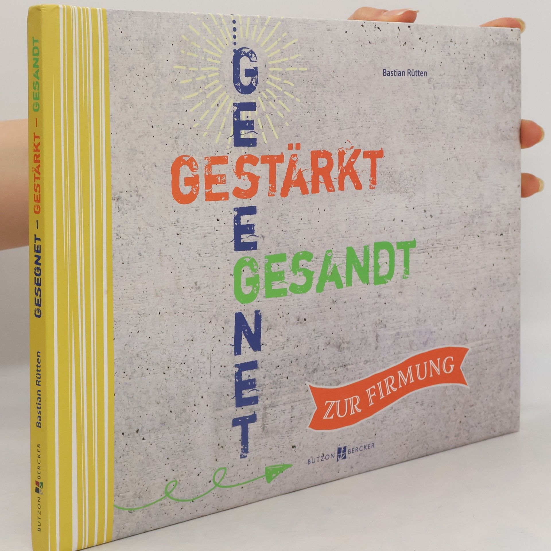 Bastian Rütten Gesegnet. Gestärkt. Gesandt