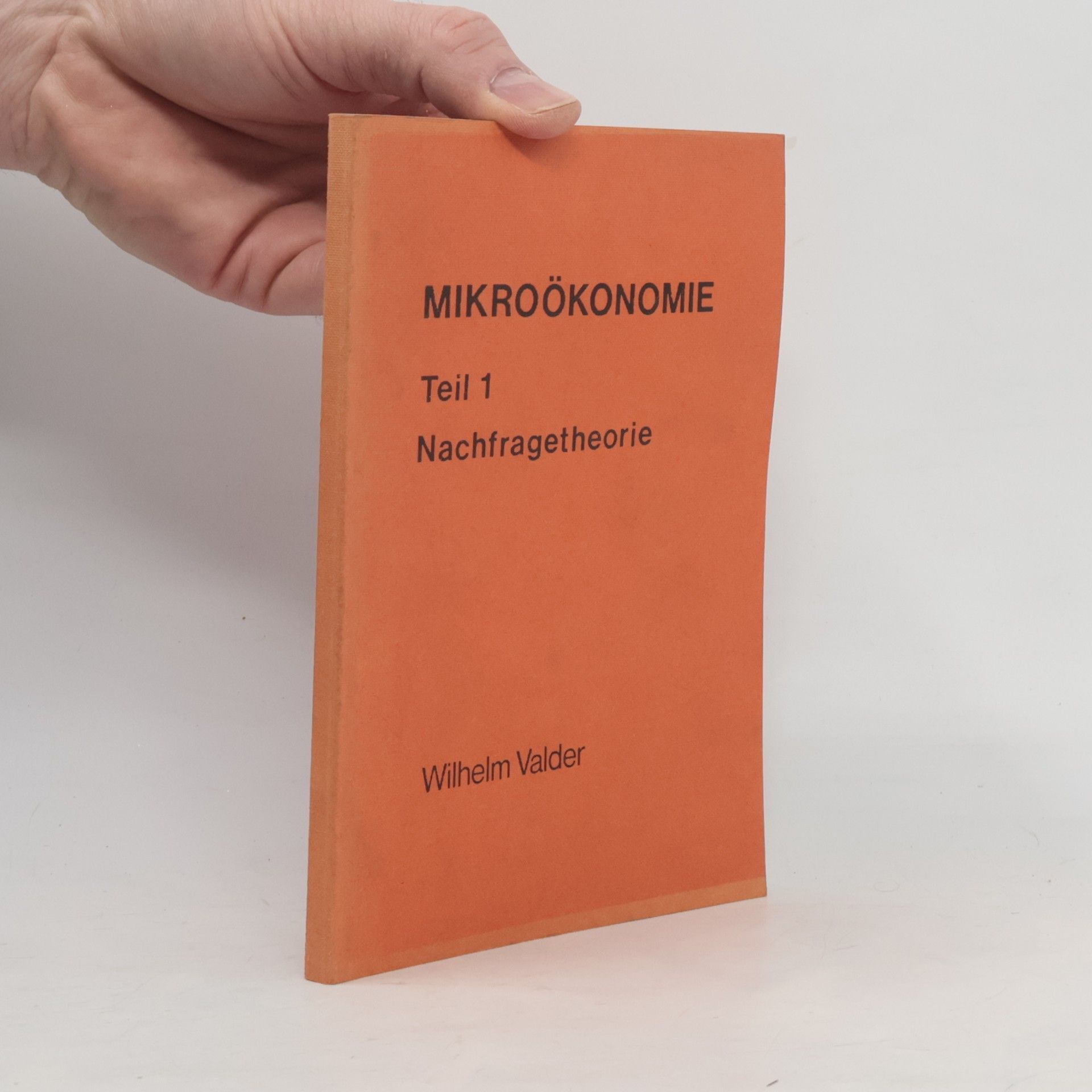 Wilhelm Valder Mikroökonomie 1. Nachfragetheorie