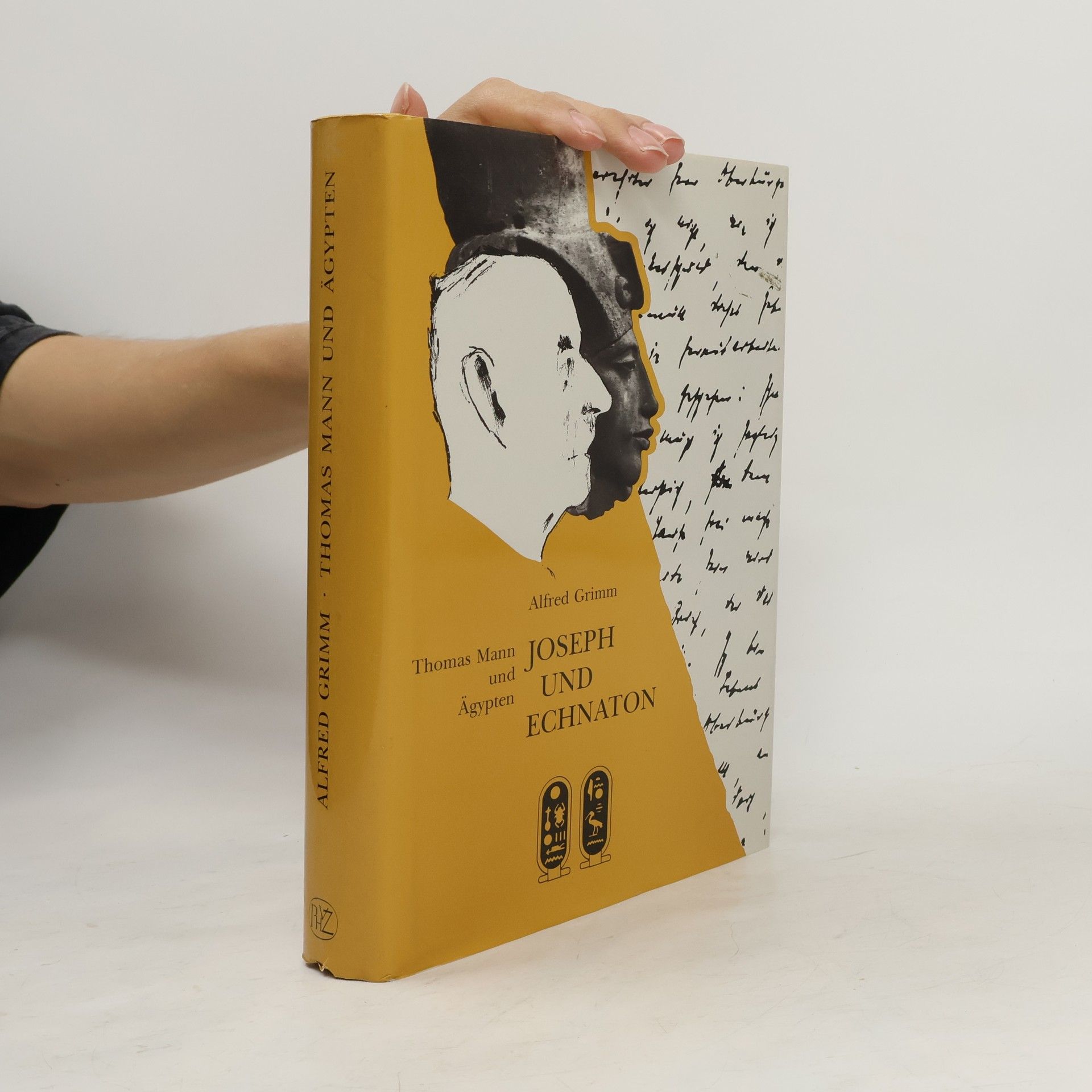 Alfred Grimm Joseph und Echnaton : Thomas Mann und Ägypten