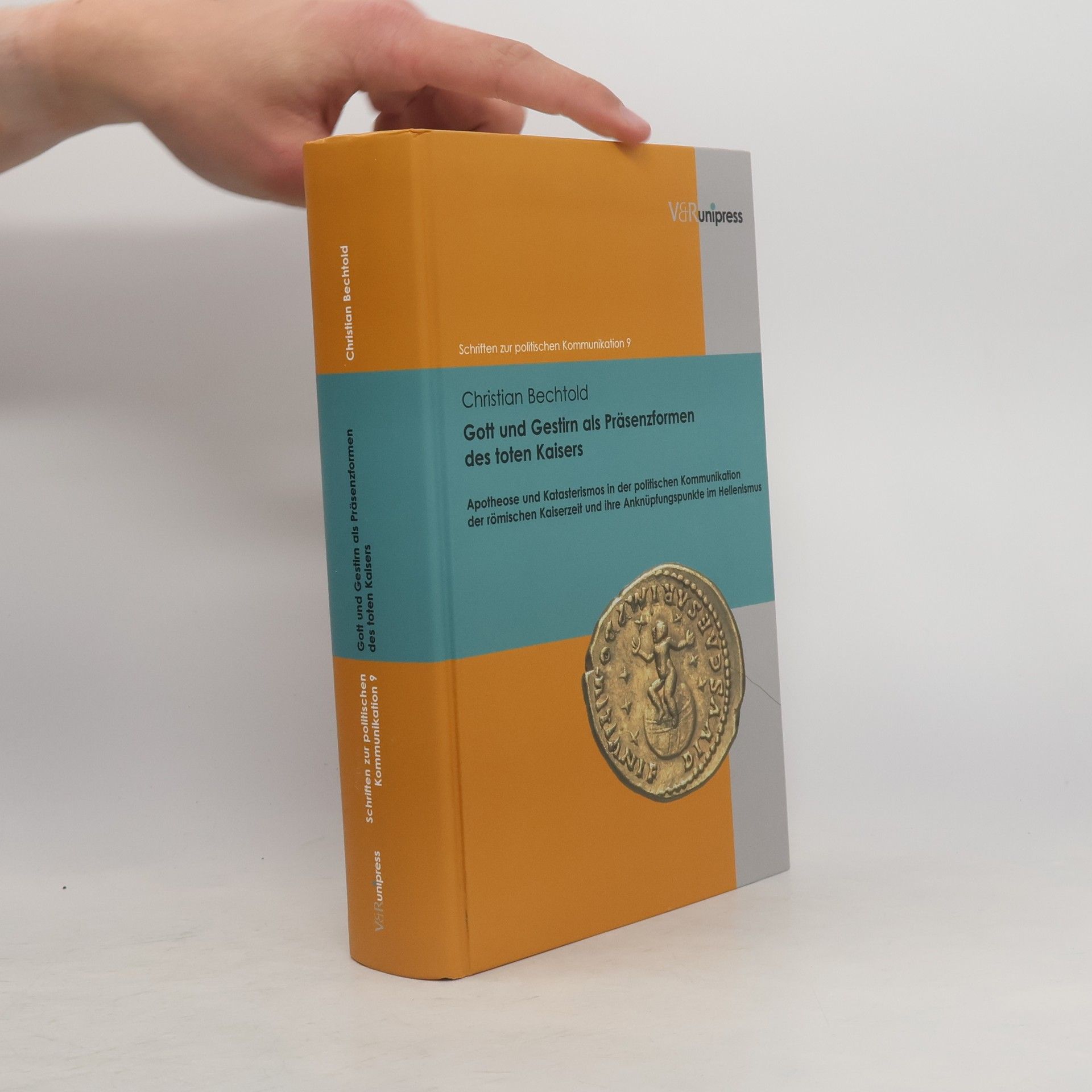 Christian Bechtold Schriften zur politischen Kommunikation - 9: Gott und Gestirn als Präsenzformen des toten Kaisers